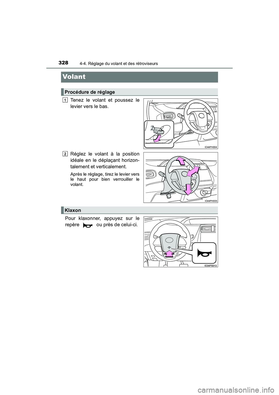 TOYOTA PRIUS PRIME 2021 Manuel du propriétaire (in French) 3284-4. Réglage du volant et des rétroviseurs
PRIUS PRIME_OM_OM47D71D_(D)
Vo lan t
Tenez le volant et poussez le
levier vers le bas.
Réglez le volant à la position
idéale en le dépl TOYOTA PRIUS PRIME 2021 Manuel du propriétaire (in French) 3284-4. Réglage du volant et des rétroviseurs
PRIUS PRIME_OM_OM47D71D_(D)
Vo lan t
Tenez le volant et poussez le
levier vers le bas.
Réglez le volant à la position
idéale en le dépl