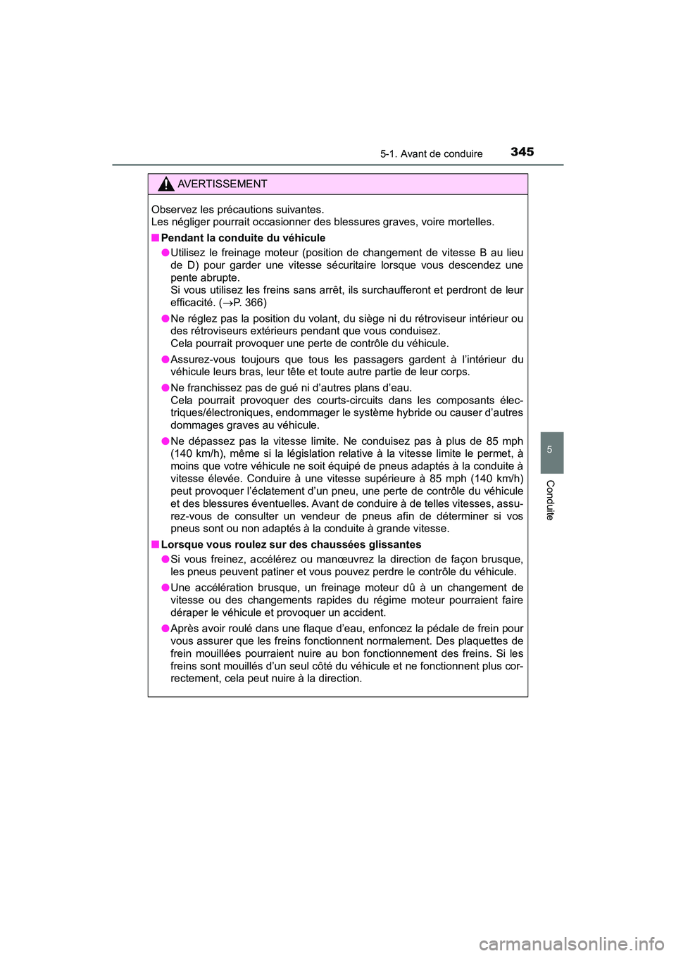 TOYOTA PRIUS PRIME 2021 Manuel du propriétaire (in French) PRIUS PRIME_OM_OM47D71D_(D)
3455-1. Avant de conduire
5
Conduite
AVERTISSEMENT
Observez les précautions suivantes.
Les négliger pourrait occasionner des blessures graves, voire mortelles.
■ Penda TOYOTA PRIUS PRIME 2021 Manuel du propriétaire (in French) PRIUS PRIME_OM_OM47D71D_(D)
3455-1. Avant de conduire
5
Conduite
AVERTISSEMENT
Observez les précautions suivantes.
Les négliger pourrait occasionner des blessures graves, voire mortelles.
■ Penda