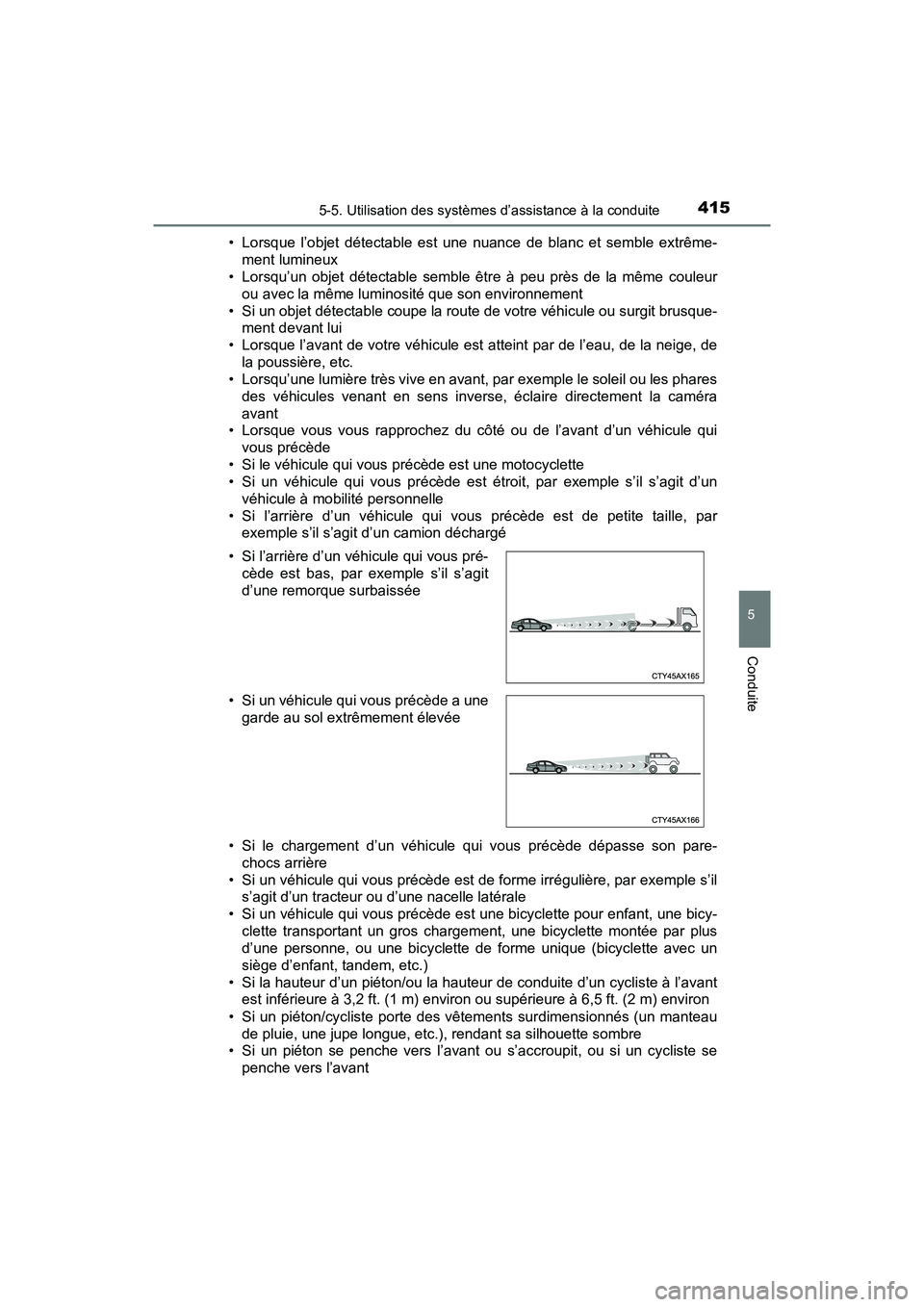 TOYOTA PRIUS PRIME 2021 Manuel du propriétaire (in French) PRIUS PRIME_OM_OM47D71D_(D)
4155-5. Utilisation des systèmes d’assistance à la conduite
5
Conduite
• Lorsque l’objet détectable est une nuance de blanc et semble extrême-
ment lumi TOYOTA PRIUS PRIME 2021 Manuel du propriétaire (in French) PRIUS PRIME_OM_OM47D71D_(D)
4155-5. Utilisation des systèmes d’assistance à la conduite
5
Conduite
• Lorsque l’objet détectable est une nuance de blanc et semble extrême-
ment lumi