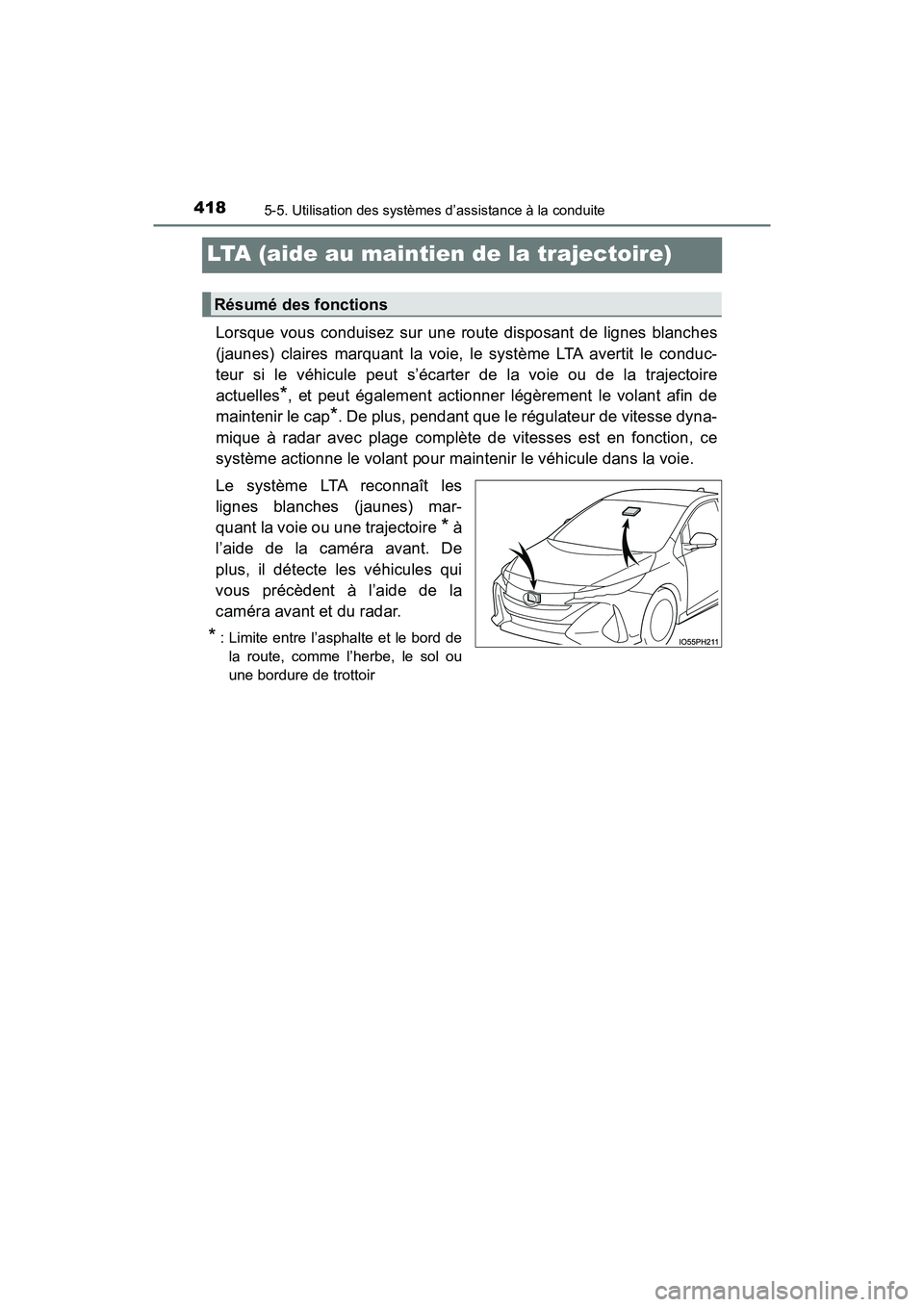 TOYOTA PRIUS PRIME 2021 Manuel du propriétaire (in French) 418
PRIUS PRIME_OM_OM47D71D_(D)
5-5. Utilisation des systèmes d’assistance à la conduite
LTA (aide au maintien de la trajectoire)
Lorsque vous conduisez sur une route disposant de lignes TOYOTA PRIUS PRIME 2021 Manuel du propriétaire (in French) 418
PRIUS PRIME_OM_OM47D71D_(D)
5-5. Utilisation des systèmes d’assistance à la conduite
LTA (aide au maintien de la trajectoire)
Lorsque vous conduisez sur une route disposant de lignes