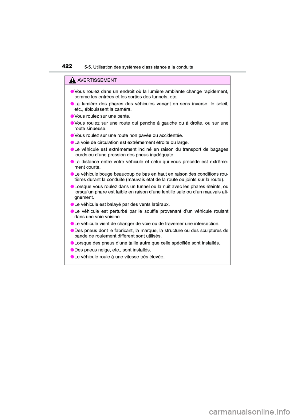 TOYOTA PRIUS PRIME 2021  Manuel du propriétaire (in French) 422
PRIUS PRIME_OM_OM47D71D_(D)
5-5. Utilisation des systèmes d’assistance à la conduite
AVERTISSEMENT
●Vous  roulez  dans  un  endroit  où  la  lumière  ambiante  change  rapidement,
comme le