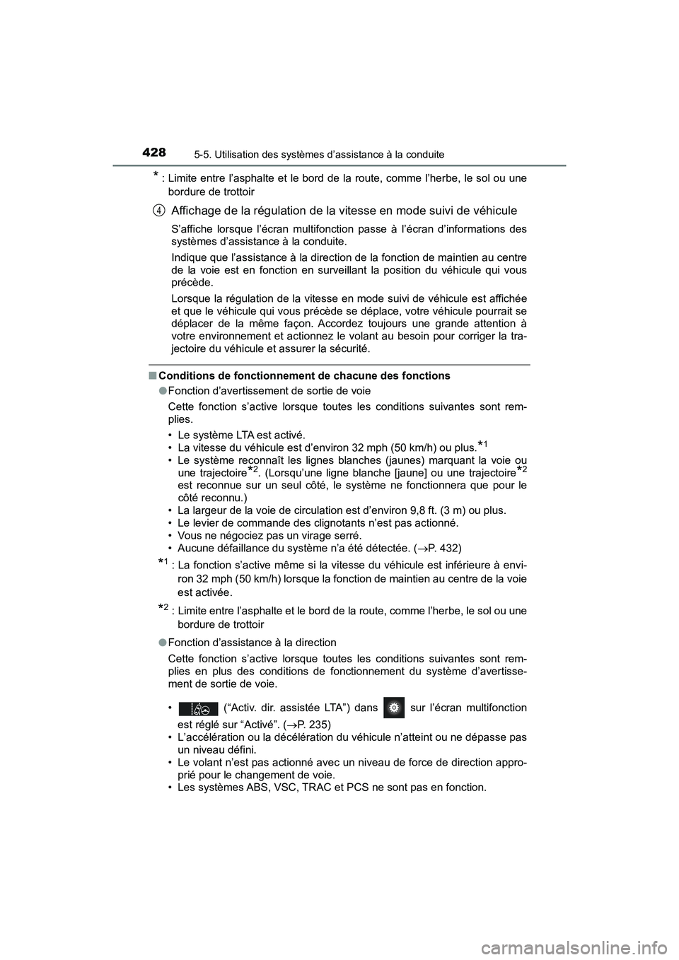 TOYOTA PRIUS PRIME 2021  Manuel du propriétaire (in French) 428
PRIUS PRIME_OM_OM47D71D_(D)
5-5. Utilisation des systèmes d’assistance à la conduite
*: Limite entre l’asphalte et le bord de la route, comme l’herbe, le sol  ou  une
bordure de trottoir
A