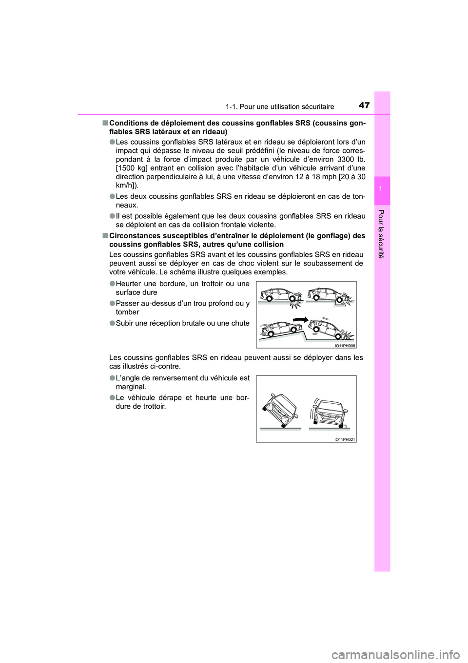 TOYOTA PRIUS PRIME 2021  Manuel du propriétaire (in French) 471-1. Pour une utilisation sécuritaire
PRIUS PRIME_OM_OM47D71D_(D)
1
Pour la sécurité
■Conditions de déploiement des coussins gonflables SRS (coussins  gon-
flables SRS latéraux et en rideau)
