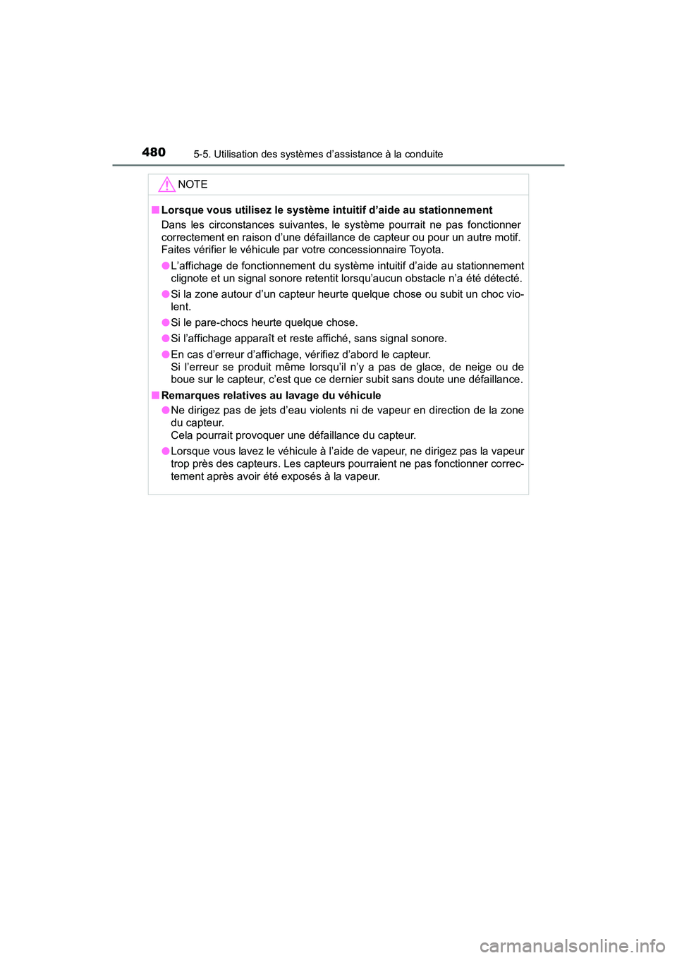 TOYOTA PRIUS PRIME 2021  Manuel du propriétaire (in French) 480
PRIUS PRIME_OM_OM47D71D_(D)
5-5. Utilisation des systèmes d’assistance à la conduite
NOTE
■Lorsque vous utilisez le système  intuitif d’aide au stationnement
Dans  les  circonstances  sui