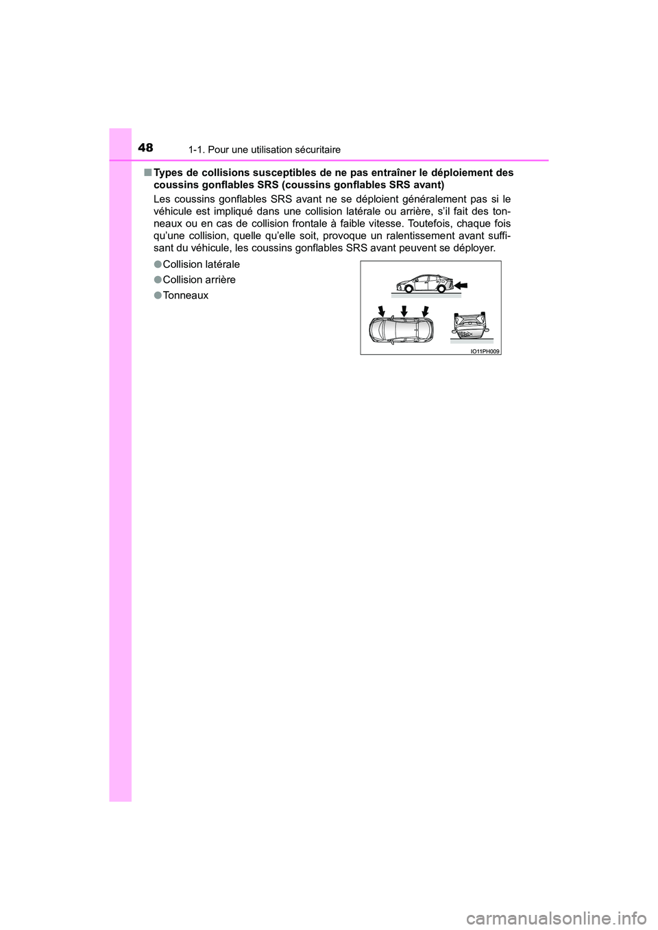 TOYOTA PRIUS PRIME 2021  Manuel du propriétaire (in French) 481-1. Pour une utilisation sécuritaire
PRIUS PRIME_OM_OM47D71D_(D)■
Types de collisions susceptibles de ne pas entraîner le déploie ment des
coussins gonflables SRS (coussins gonflables SRS avan