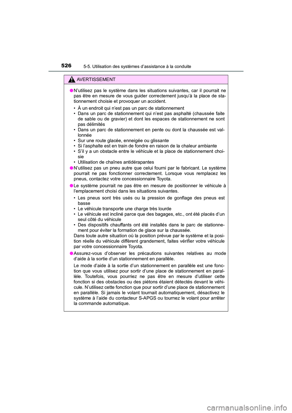 TOYOTA PRIUS PRIME 2021 Manuel du propriétaire (in French) 526
PRIUS PRIME_OM_OM47D71D_(D)
5-5. Utilisation des systèmes d’assistance à la conduite
AVERTISSEMENT
●N’utilisez pas le système dans les situations suivantes, car il pourrait ne TOYOTA PRIUS PRIME 2021 Manuel du propriétaire (in French) 526
PRIUS PRIME_OM_OM47D71D_(D)
5-5. Utilisation des systèmes d’assistance à la conduite
AVERTISSEMENT
●N’utilisez pas le système dans les situations suivantes, car il pourrait ne