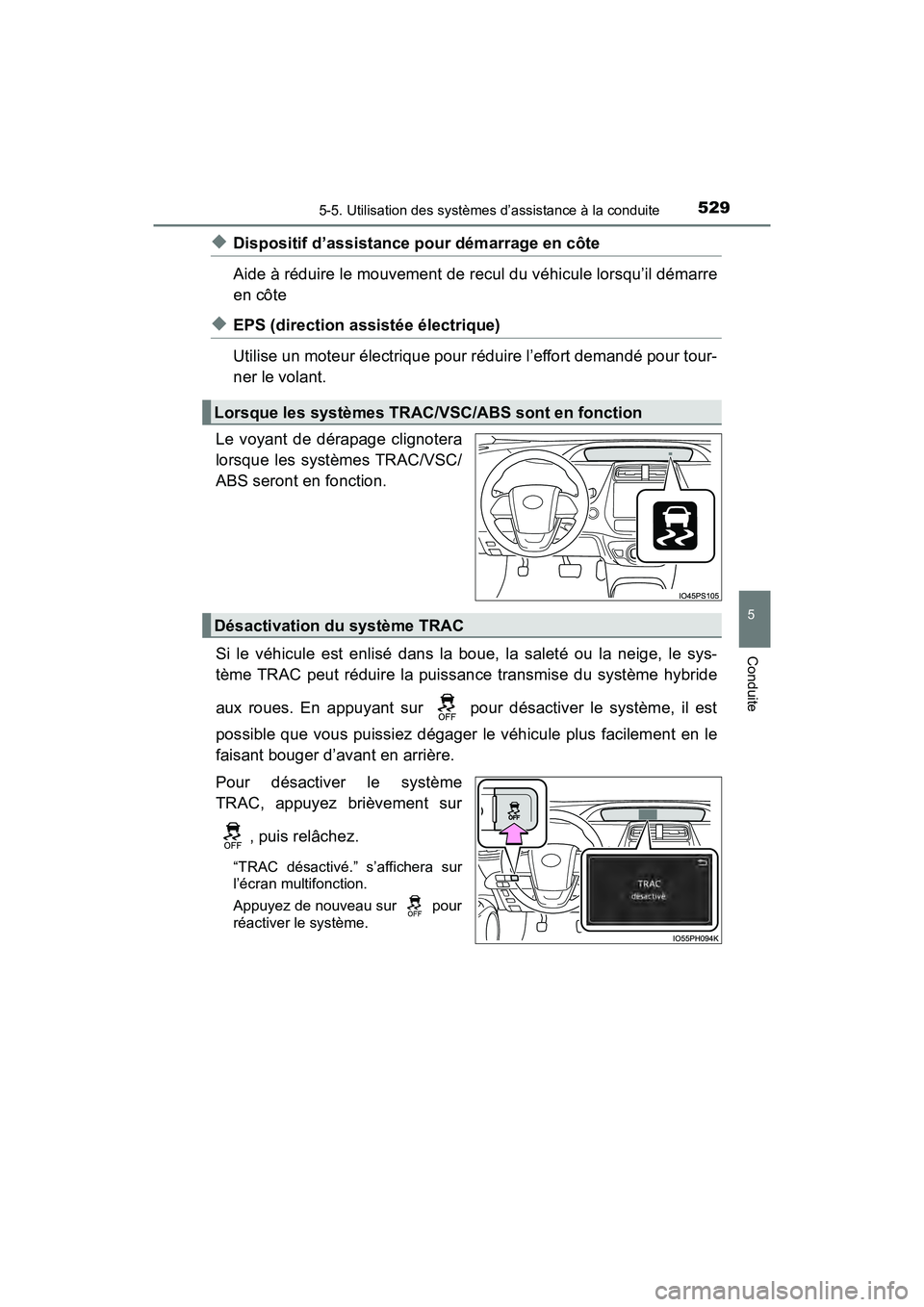 TOYOTA PRIUS PRIME 2021 Manuel du propriétaire (in French) PRIUS PRIME_OM_OM47D71D_(D)
5295-5. Utilisation des systèmes d’assistance à la conduite
5
Conduite
◆Dispositif d’assistance pour démarrage en côte
Aide à réduire le mouvement de recul du v TOYOTA PRIUS PRIME 2021 Manuel du propriétaire (in French) PRIUS PRIME_OM_OM47D71D_(D)
5295-5. Utilisation des systèmes d’assistance à la conduite
5
Conduite
◆Dispositif d’assistance pour démarrage en côte
Aide à réduire le mouvement de recul du v