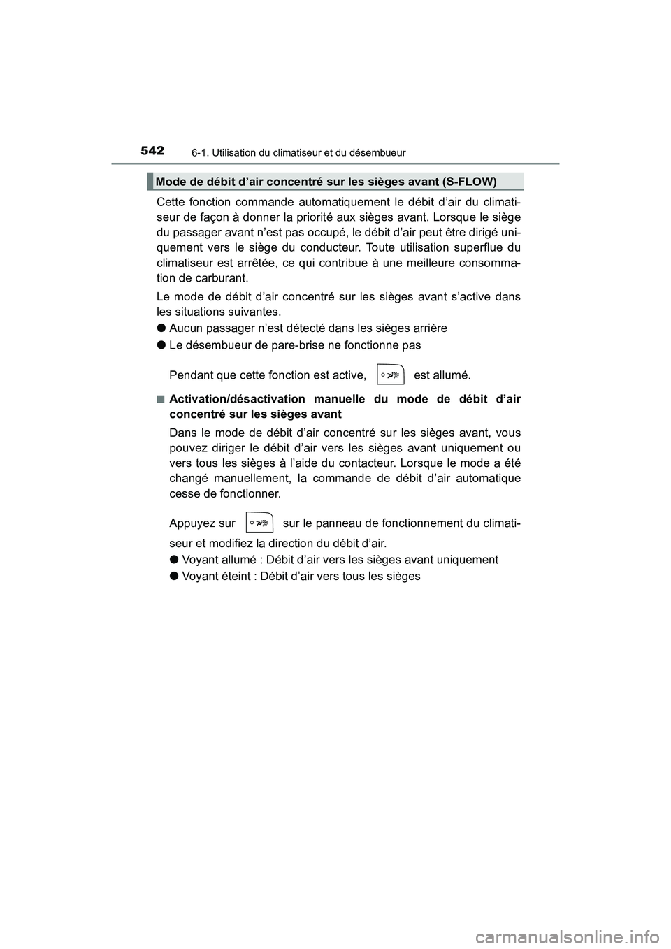 TOYOTA PRIUS PRIME 2021 Manuel du propriétaire (in French) 5426-1. Utilisation du climatiseur et du désembueur
PRIUS PRIME_OM_OM47D71D_(D)
Cette fonction commande automatiquement le débit d’air du climati-
seur de façon à donner la priorité aux TOYOTA PRIUS PRIME 2021 Manuel du propriétaire (in French) 5426-1. Utilisation du climatiseur et du désembueur
PRIUS PRIME_OM_OM47D71D_(D)
Cette fonction commande automatiquement le débit d’air du climati-
seur de façon à donner la priorité aux