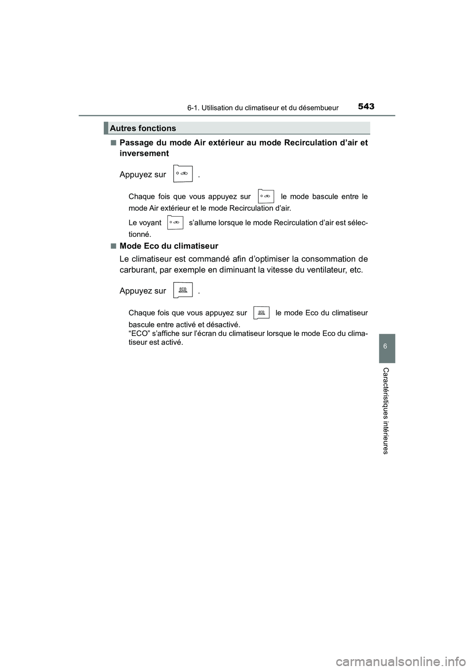 TOYOTA PRIUS PRIME 2021 Manuel du propriétaire (in French) PRIUS PRIME_OM_OM47D71D_(D)
5436-1. Utilisation du climatiseur et du désembueur
6
Caractéristiques intérieures
■Passage du mode Air extérieur au mode Recirculation d’air et
inversement
Appu TOYOTA PRIUS PRIME 2021 Manuel du propriétaire (in French) PRIUS PRIME_OM_OM47D71D_(D)
5436-1. Utilisation du climatiseur et du désembueur
6
Caractéristiques intérieures
■Passage du mode Air extérieur au mode Recirculation d’air et
inversement
Appu