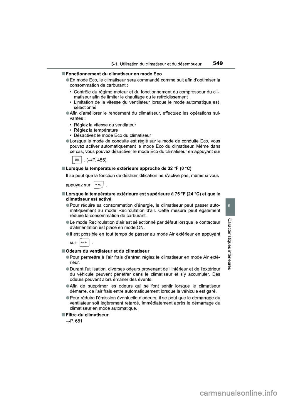 TOYOTA PRIUS PRIME 2021 Manuel du propriétaire (in French) PRIUS PRIME_OM_OM47D71D_(D)
5496-1. Utilisation du climatiseur et du désembueur
6
Caractéristiques intérieures
■Fonctionnement du climatiseur en mode Eco
●En mode Eco, le climatiseur sera comma TOYOTA PRIUS PRIME 2021 Manuel du propriétaire (in French) PRIUS PRIME_OM_OM47D71D_(D)
5496-1. Utilisation du climatiseur et du désembueur
6
Caractéristiques intérieures
■Fonctionnement du climatiseur en mode Eco
●En mode Eco, le climatiseur sera comma