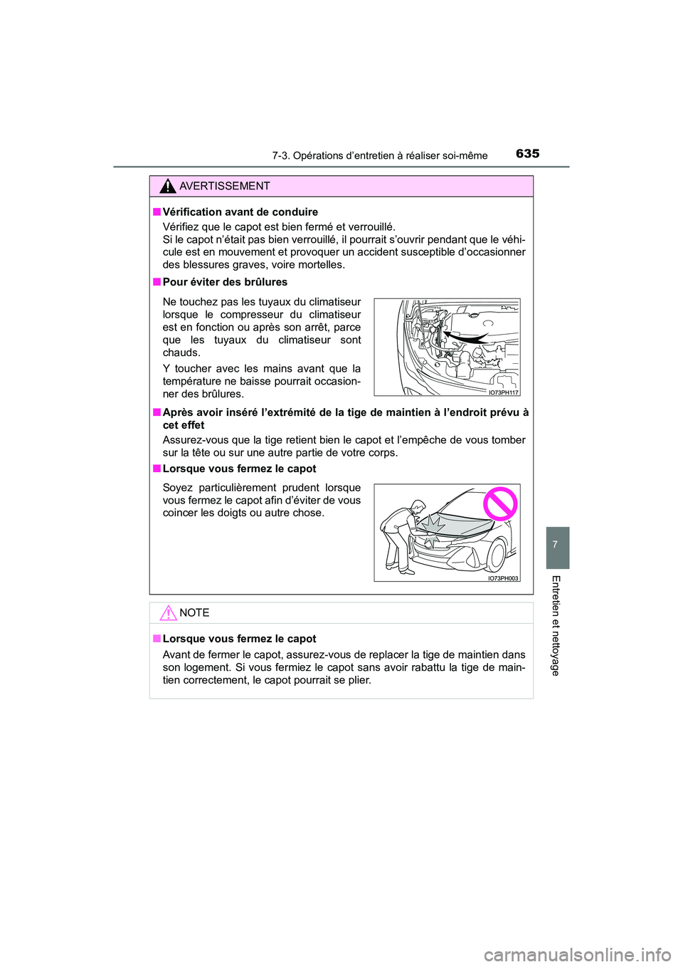 TOYOTA PRIUS PRIME 2021 Manuel du propriétaire (in French) PRIUS PRIME_OM_OM47D71D_(D)
6357-3. Opérations d’entretien à réaliser soi-même
7
Entretien et nettoyage
AVERTISSEMENT
■Vérification avant de conduire
Vérifiez que le capot est bien fermé et TOYOTA PRIUS PRIME 2021 Manuel du propriétaire (in French) PRIUS PRIME_OM_OM47D71D_(D)
6357-3. Opérations d’entretien à réaliser soi-même
7
Entretien et nettoyage
AVERTISSEMENT
■Vérification avant de conduire
Vérifiez que le capot est bien fermé et