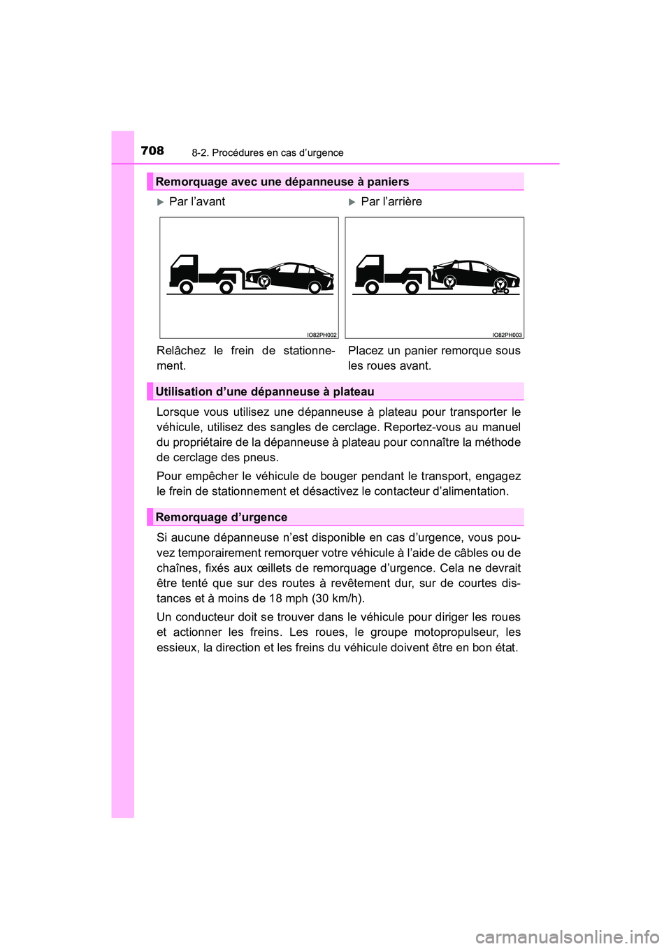 TOYOTA PRIUS PRIME 2021 Manuel du propriétaire (in French) 7088-2. Procédures en cas d’urgence
PRIUS PRIME_OM_OM47D71D_(D)
Lorsque vous utilisez une dépanneuse à plateau pour transporter le
véhicule, utilisez des sangles de cerclage. Reportez-vo TOYOTA PRIUS PRIME 2021 Manuel du propriétaire (in French) 7088-2. Procédures en cas d’urgence
PRIUS PRIME_OM_OM47D71D_(D)
Lorsque vous utilisez une dépanneuse à plateau pour transporter le
véhicule, utilisez des sangles de cerclage. Reportez-vo