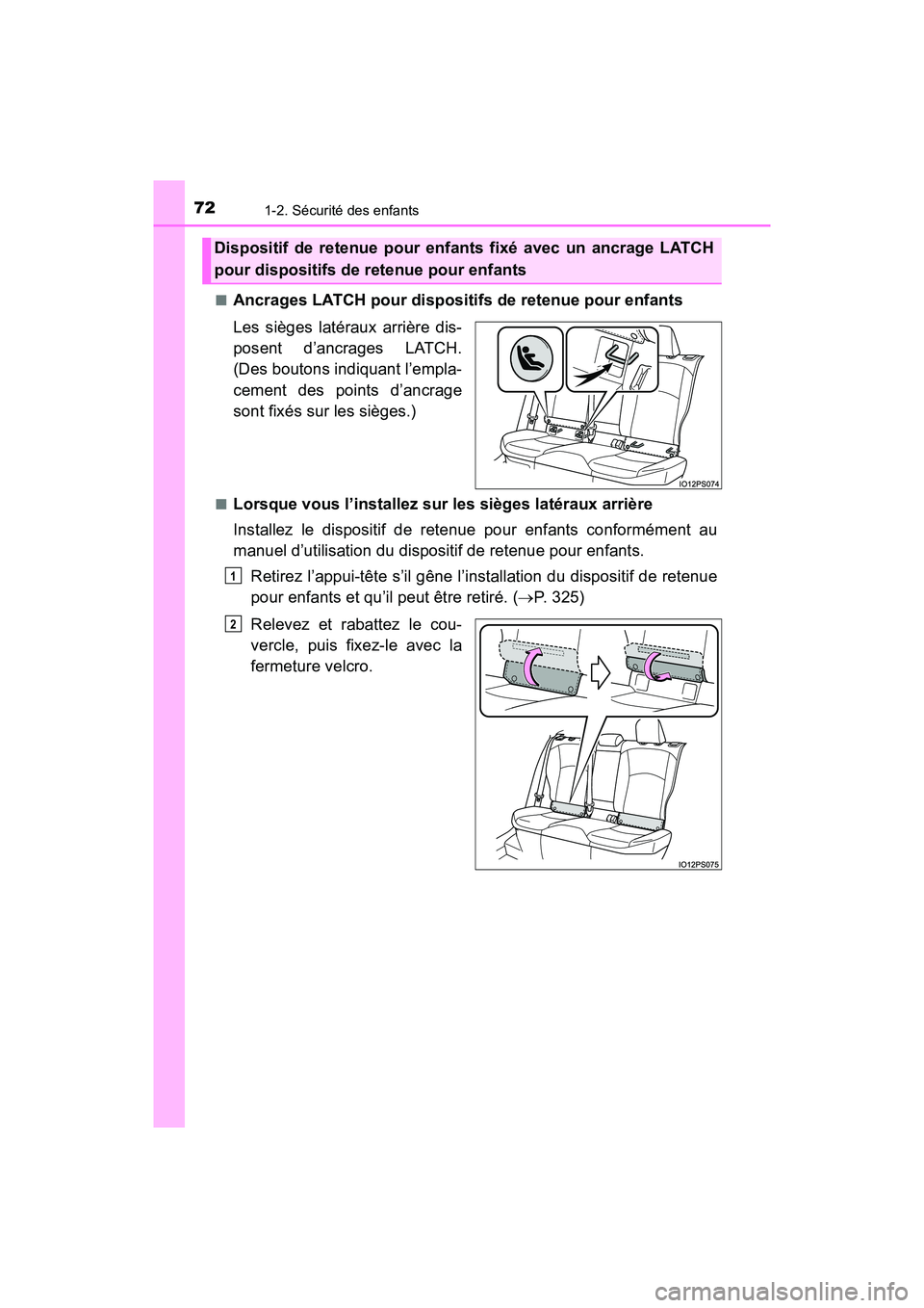 TOYOTA PRIUS PRIME 2021 Manuel du propriétaire (in French) 721-2. Sécurité des enfants
PRIUS PRIME_OM_OM47D71D_(D)■
Ancrages LATCH pour dispositifs de retenue pour enfants
Les sièges latéraux arrière dis-
posent d’ancrages LATCH.
(Des boutons i TOYOTA PRIUS PRIME 2021 Manuel du propriétaire (in French) 721-2. Sécurité des enfants
PRIUS PRIME_OM_OM47D71D_(D)■
Ancrages LATCH pour dispositifs de retenue pour enfants
Les sièges latéraux arrière dis-
posent d’ancrages LATCH.
(Des boutons i