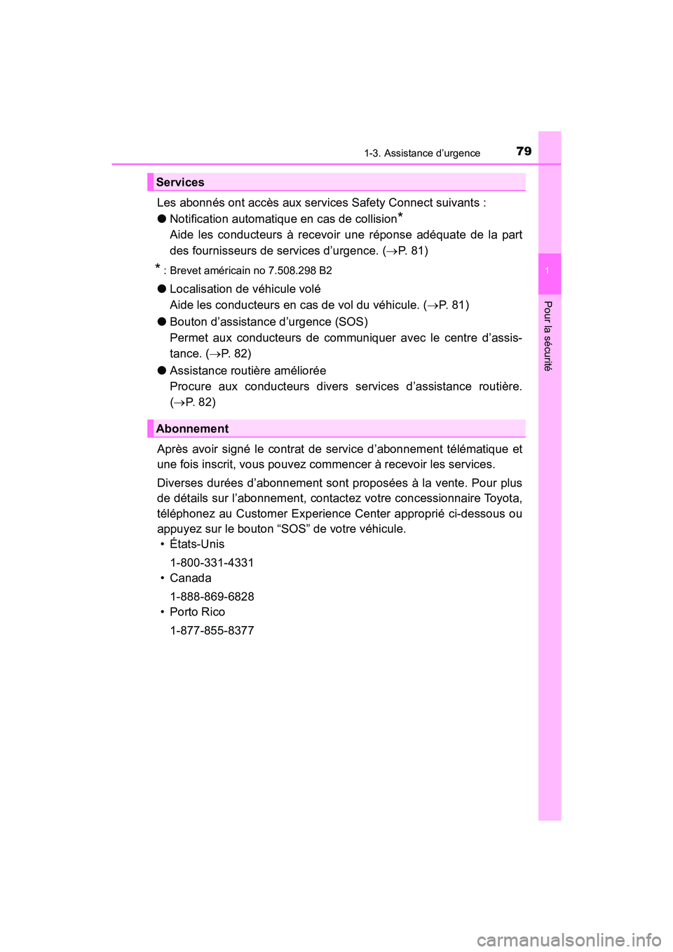 TOYOTA PRIUS PRIME 2021  Manuel du propriétaire (in French) 791-3. Assistance d’urgence
PRIUS PRIME_OM_OM47D71D_(D)
1
Pour la sécurité
Les abonnés ont accès aux services Safety Connect suivants :
●Notification automatique en cas de collision
* 
Aide  l