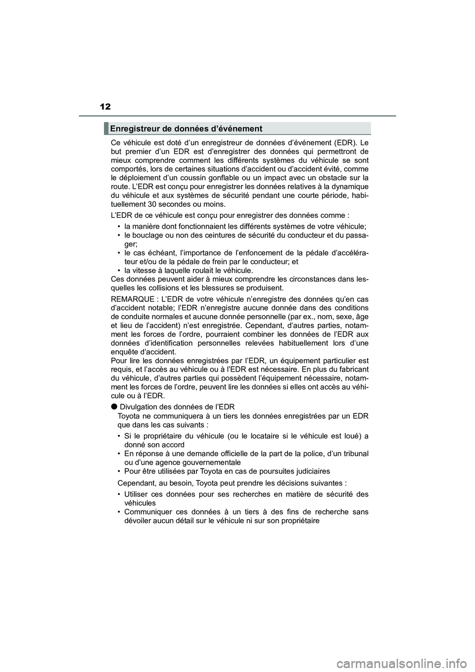 TOYOTA PRIUS PRIME 2020 Manuel du propriétaire (in French) 12
PRIUS PRIME_OM_OM47C77D_(D)Ce véhicule est doté d’un enregistreur de données d’événement (EDR). Le
but premier d’un EDR est d’enregistrer des données qui permettront de
mieux comprend TOYOTA PRIUS PRIME 2020 Manuel du propriétaire (in French) 12
PRIUS PRIME_OM_OM47C77D_(D)Ce véhicule est doté d’un enregistreur de données d’événement (EDR). Le
but premier d’un EDR est d’enregistrer des données qui permettront de
mieux comprend