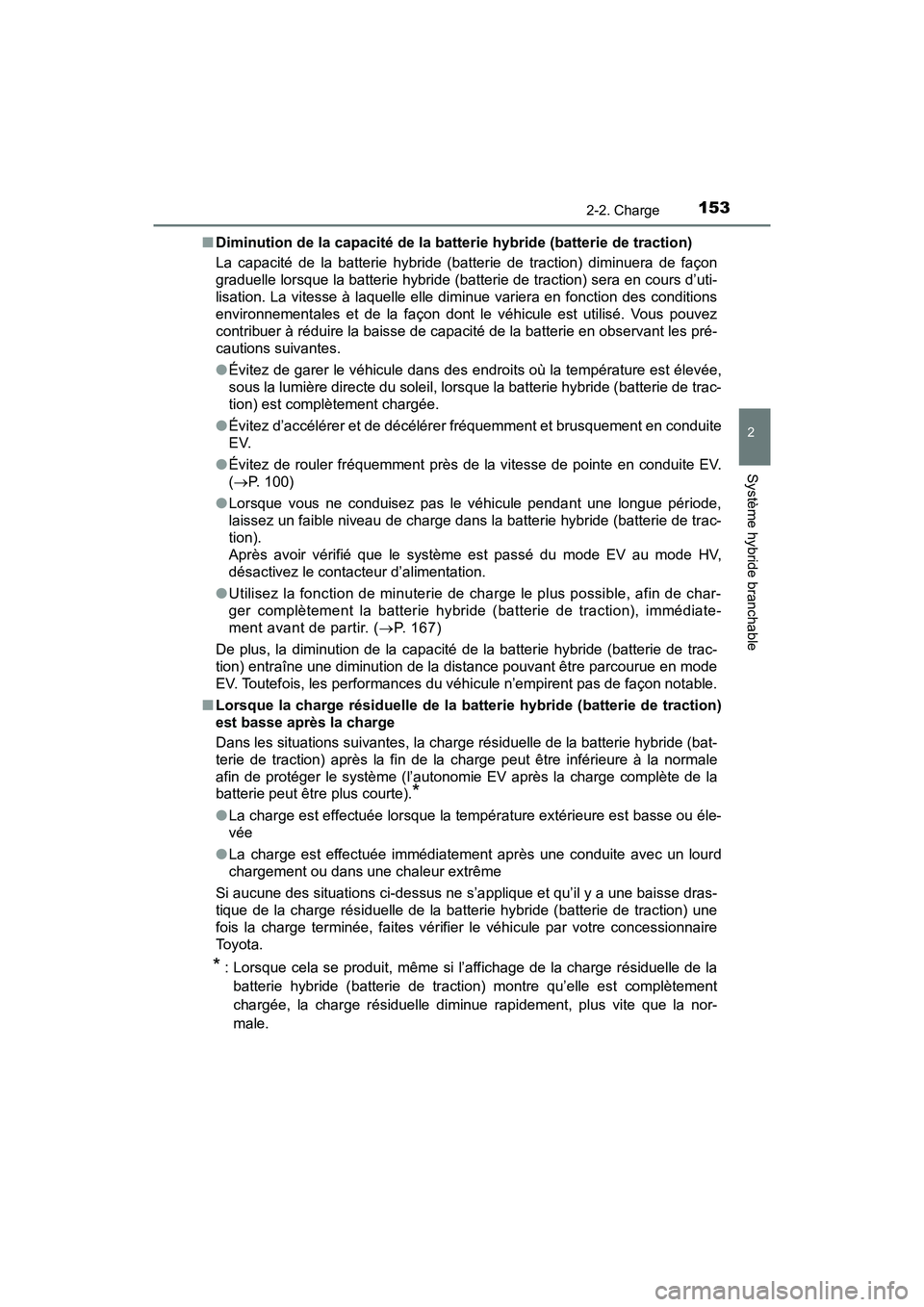 TOYOTA PRIUS PRIME 2020 Manuel du propriétaire (in French) PRIUS PRIME_OM_OM47C77D_(D)
1532-2. Charge
2
Système hybride branchable
■Diminution de la capacité de la batterie hybride (batterie de traction)
La capacité de la batterie hybride (batterie de tr TOYOTA PRIUS PRIME 2020 Manuel du propriétaire (in French) PRIUS PRIME_OM_OM47C77D_(D)
1532-2. Charge
2
Système hybride branchable
■Diminution de la capacité de la batterie hybride (batterie de traction)
La capacité de la batterie hybride (batterie de tr