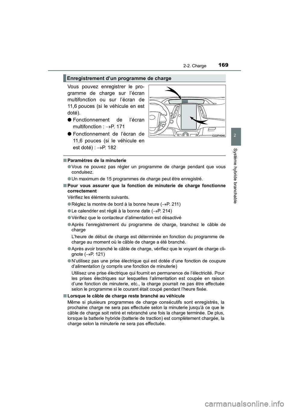 TOYOTA PRIUS PRIME 2020 Manuel du propriétaire (in French) PRIUS PRIME_OM_OM47C77D_(D)
1692-2. Charge
2
Système hybride branchable
Vous pouvez enregistrer le pro-
gramme de charge sur l’écran
multifonction ou sur l’écran de
11,6 pouces (si le véhicule TOYOTA PRIUS PRIME 2020 Manuel du propriétaire (in French) PRIUS PRIME_OM_OM47C77D_(D)
1692-2. Charge
2
Système hybride branchable
Vous pouvez enregistrer le pro-
gramme de charge sur l’écran
multifonction ou sur l’écran de
11,6 pouces (si le véhicule