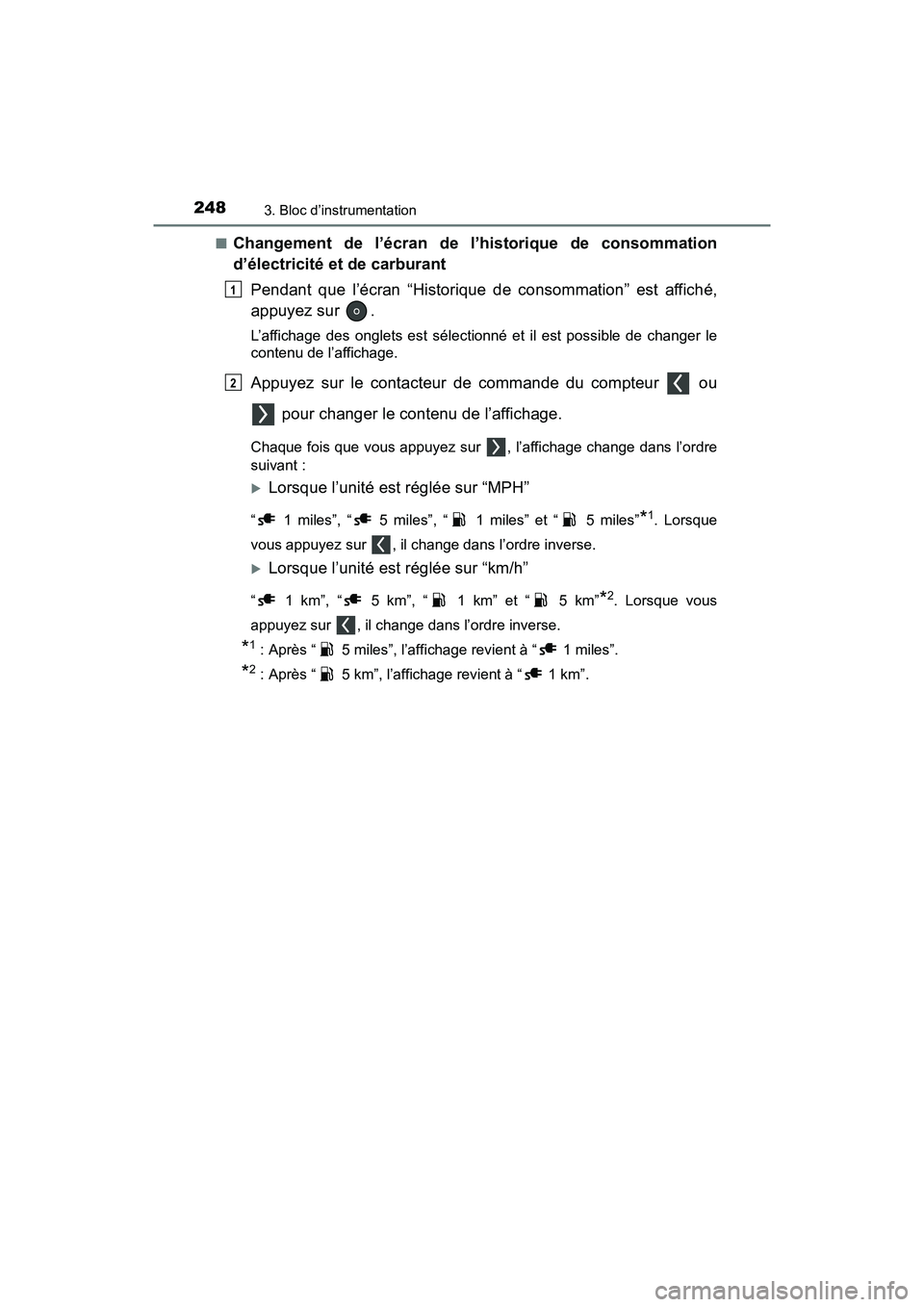 TOYOTA PRIUS PRIME 2020 Manuel du propriétaire (in French) 248
PRIUS PRIME_OM_OM47C77D_(D)
3. Bloc d’instrumentation
■Changement de l’écran de l’historique de consommation
d’électricité et de carburantPendant que l’écran “Historique de conso TOYOTA PRIUS PRIME 2020 Manuel du propriétaire (in French) 248
PRIUS PRIME_OM_OM47C77D_(D)
3. Bloc d’instrumentation
■Changement de l’écran de l’historique de consommation
d’électricité et de carburantPendant que l’écran “Historique de conso
