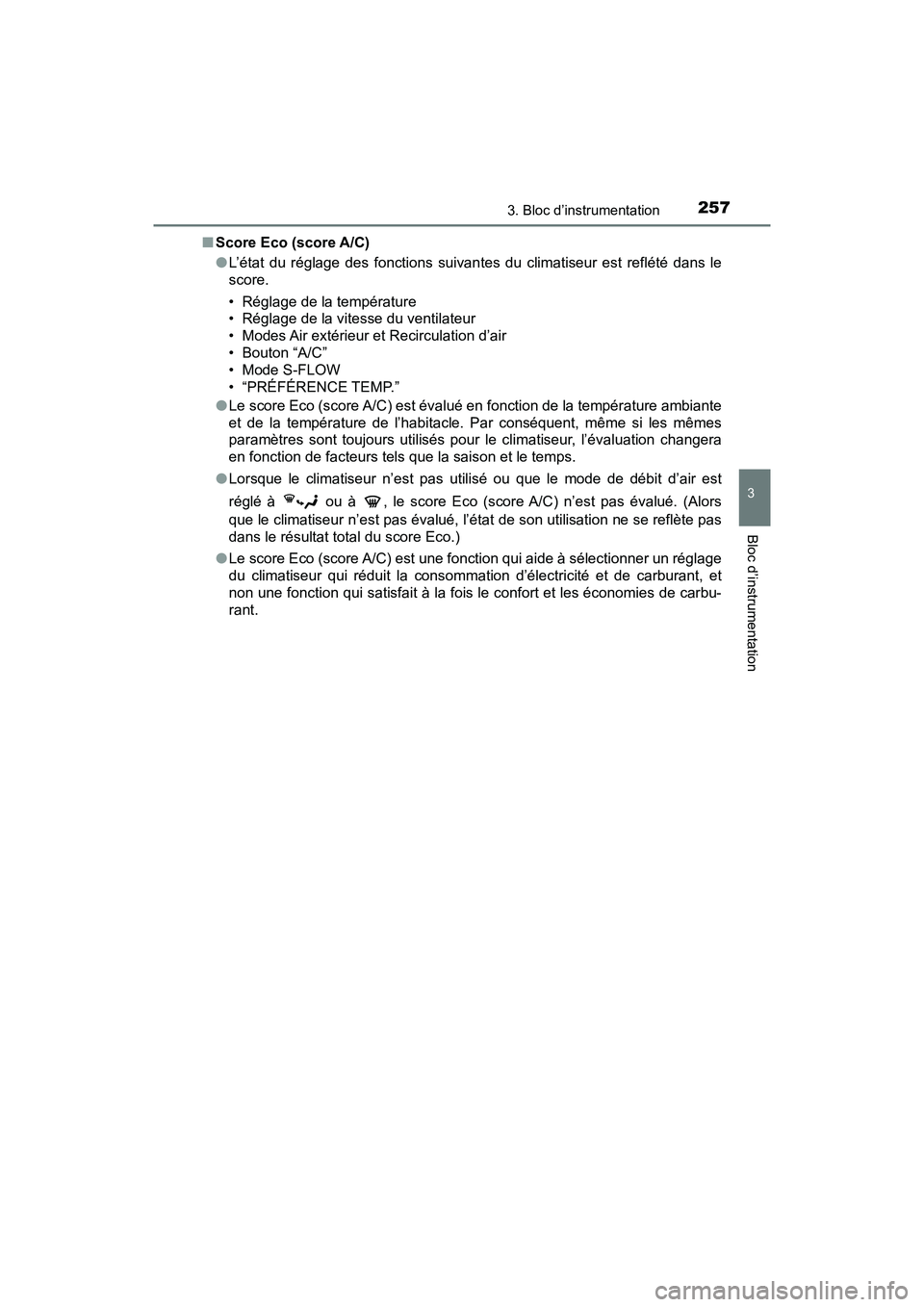 TOYOTA PRIUS PRIME 2020 Manuel du propriétaire (in French) PRIUS PRIME_OM_OM47C77D_(D)
2573. Bloc d’instrumentation
3
Bloc d’instrumentation
■Score Eco (score A/C)
●L’état du réglage des fonctions suivantes du climatiseur est reflété dans le
sco TOYOTA PRIUS PRIME 2020 Manuel du propriétaire (in French) PRIUS PRIME_OM_OM47C77D_(D)
2573. Bloc d’instrumentation
3
Bloc d’instrumentation
■Score Eco (score A/C)
●L’état du réglage des fonctions suivantes du climatiseur est reflété dans le
sco