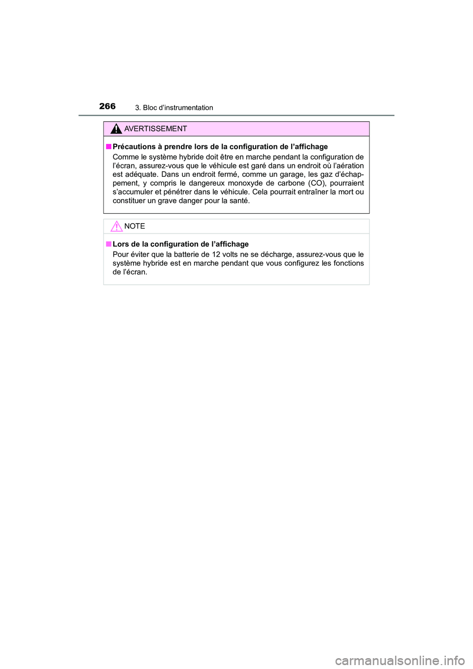 TOYOTA PRIUS PRIME 2020 Manuel du propriétaire (in French) 266
PRIUS PRIME_OM_OM47C77D_(D)
3. Bloc d’instrumentation
AVERTISSEMENT
■Précautions à prendre lors de la configuration de l’affichage
Comme le système hybride doit être en marche pendant la TOYOTA PRIUS PRIME 2020 Manuel du propriétaire (in French) 266
PRIUS PRIME_OM_OM47C77D_(D)
3. Bloc d’instrumentation
AVERTISSEMENT
■Précautions à prendre lors de la configuration de l’affichage
Comme le système hybride doit être en marche pendant la