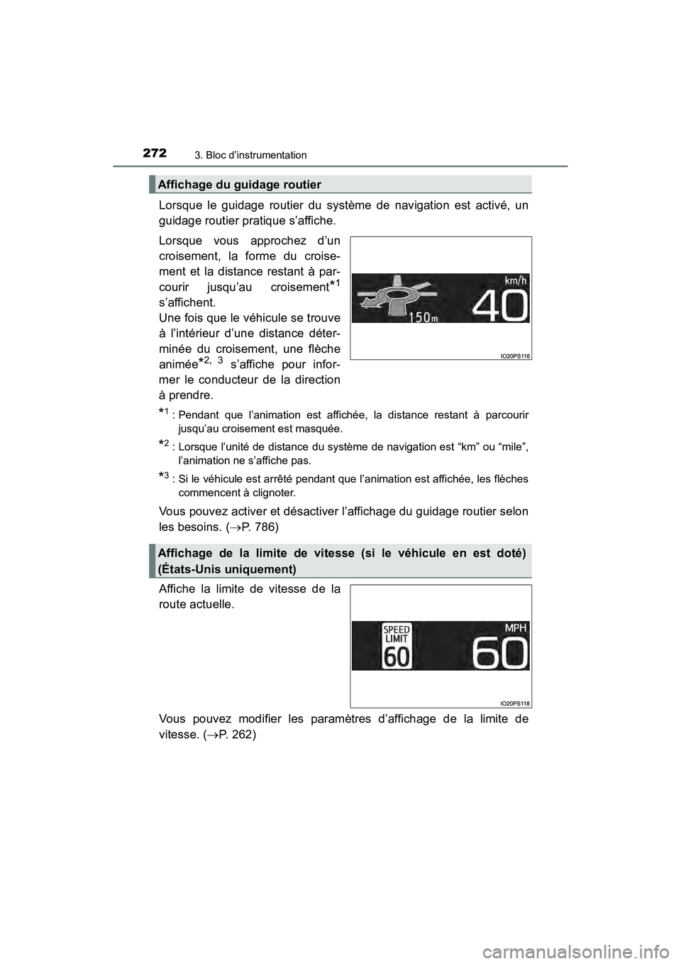 TOYOTA PRIUS PRIME 2020 Manuel du propriétaire (in French) 272
PRIUS PRIME_OM_OM47C77D_(D)
3. Bloc d’instrumentation
Lorsque le guidage routier du système de navigation est activé, un
guidage routier pratique s’affiche.
Lorsque vous approchez d’un
cro TOYOTA PRIUS PRIME 2020 Manuel du propriétaire (in French) 272
PRIUS PRIME_OM_OM47C77D_(D)
3. Bloc d’instrumentation
Lorsque le guidage routier du système de navigation est activé, un
guidage routier pratique s’affiche.
Lorsque vous approchez d’un
cro