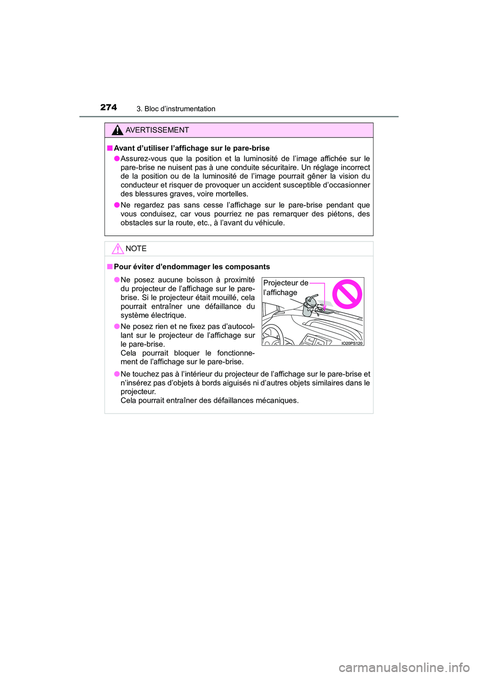 TOYOTA PRIUS PRIME 2020 Manuel du propriétaire (in French) 274
PRIUS PRIME_OM_OM47C77D_(D)
3. Bloc d’instrumentation
AVERTISSEMENT
■Avant d’utiliser l’affichage sur le pare-brise
●Assurez-vous que la position et la luminosité de l’image affichée TOYOTA PRIUS PRIME 2020 Manuel du propriétaire (in French) 274
PRIUS PRIME_OM_OM47C77D_(D)
3. Bloc d’instrumentation
AVERTISSEMENT
■Avant d’utiliser l’affichage sur le pare-brise
●Assurez-vous que la position et la luminosité de l’image affichée
