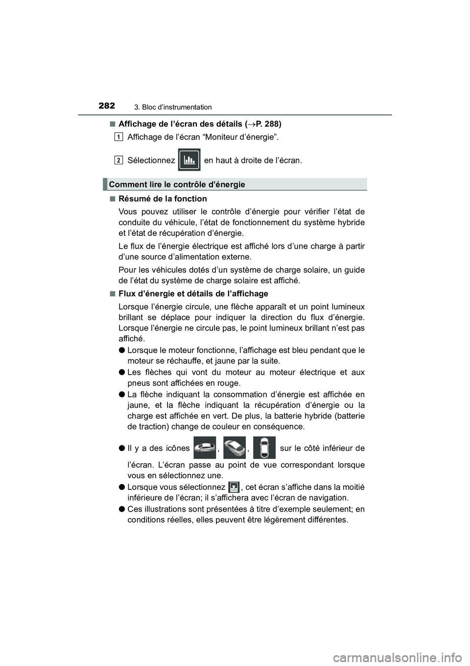 TOYOTA PRIUS PRIME 2020 Manuel du propriétaire (in French) 282
PRIUS PRIME_OM_OM47C77D_(D)
3. Bloc d’instrumentation
■Affichage de l’écran des détails (P. 288)
Affichage de l’écran “Moniteur d’énergie”.
Sélectionnez en haut à droite d TOYOTA PRIUS PRIME 2020 Manuel du propriétaire (in French) 282
PRIUS PRIME_OM_OM47C77D_(D)
3. Bloc d’instrumentation
■Affichage de l’écran des détails (P. 288)
Affichage de l’écran “Moniteur d’énergie”.
Sélectionnez en haut à droite d