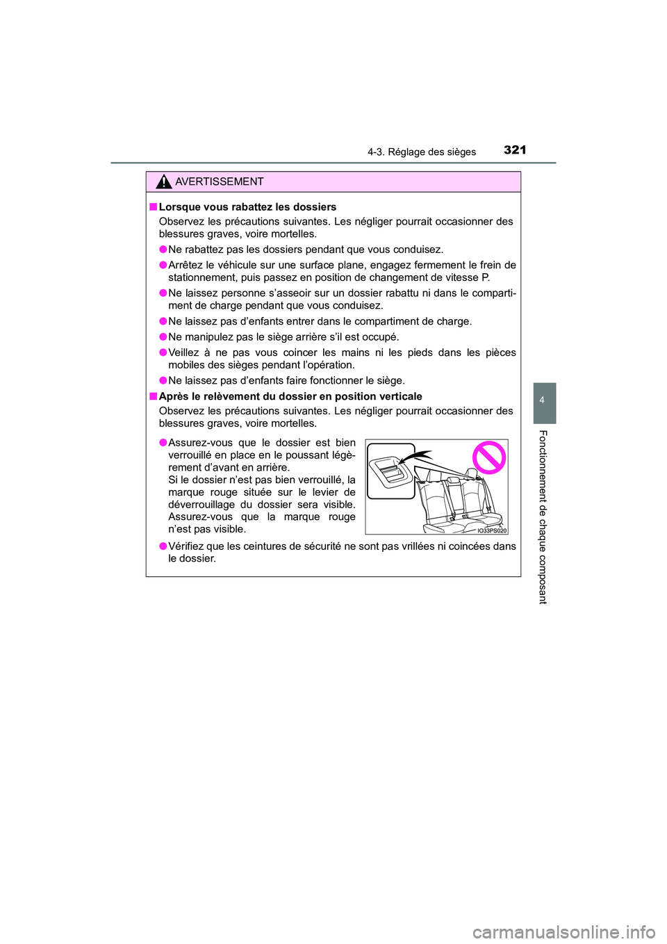 TOYOTA PRIUS PRIME 2020 Manuel du propriétaire (in French) PRIUS PRIME_OM_OM47C77D_(D)
3214-3. Réglage des sièges
4
Fonctionnement de chaque composant
AVERTISSEMENT
■Lorsque vous rabattez les dossiers
Observez les précautions suivantes. Les négliger pou TOYOTA PRIUS PRIME 2020 Manuel du propriétaire (in French) PRIUS PRIME_OM_OM47C77D_(D)
3214-3. Réglage des sièges
4
Fonctionnement de chaque composant
AVERTISSEMENT
■Lorsque vous rabattez les dossiers
Observez les précautions suivantes. Les négliger pou