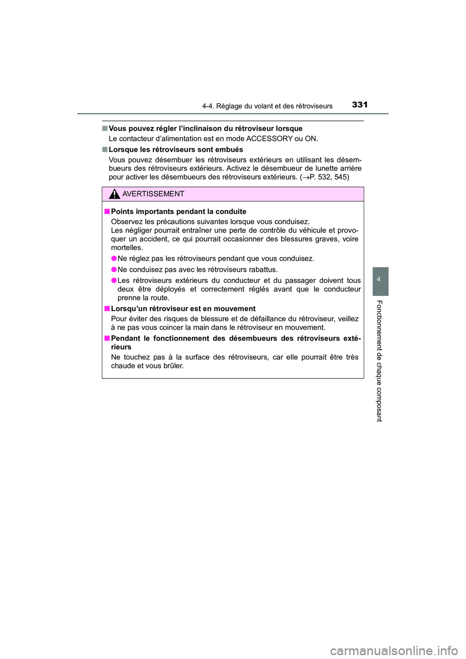 TOYOTA PRIUS PRIME 2020 Manuel du propriétaire (in French) 3314-4. Réglage du volant et des rétroviseurs
PRIUS PRIME_OM_OM47C77D_(D)
4
Fonctionnement de chaque composant
■Vous pouvez régler l’inclinaison du rétroviseur lorsque
Le contacteur d’alimen TOYOTA PRIUS PRIME 2020 Manuel du propriétaire (in French) 3314-4. Réglage du volant et des rétroviseurs
PRIUS PRIME_OM_OM47C77D_(D)
4
Fonctionnement de chaque composant
■Vous pouvez régler l’inclinaison du rétroviseur lorsque
Le contacteur d’alimen