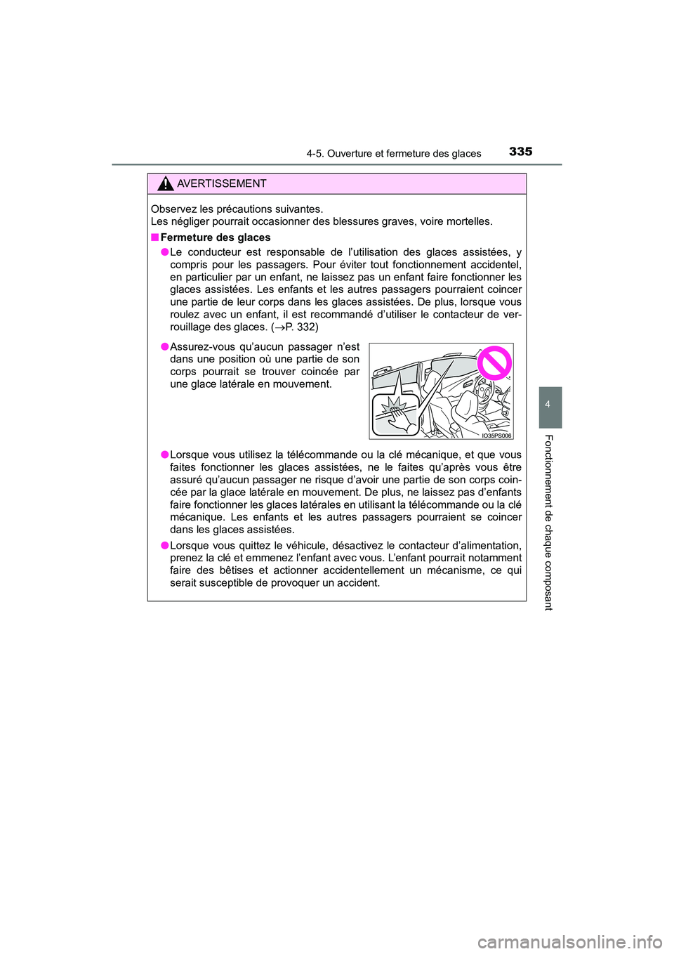 TOYOTA PRIUS PRIME 2020 Manuel du propriétaire (in French) PRIUS PRIME_OM_OM47C77D_(D)
3354-5. Ouverture et fermeture des glaces
4
Fonctionnement de chaque composant
AVERTISSEMENT
Observez les précautions suivantes.
Les négliger pourrait occasionner des bl TOYOTA PRIUS PRIME 2020 Manuel du propriétaire (in French) PRIUS PRIME_OM_OM47C77D_(D)
3354-5. Ouverture et fermeture des glaces
4
Fonctionnement de chaque composant
AVERTISSEMENT
Observez les précautions suivantes.
Les négliger pourrait occasionner des bl