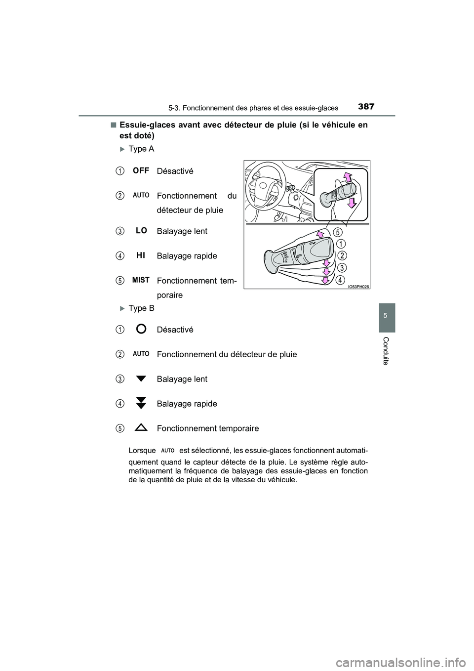 TOYOTA PRIUS PRIME 2020 Manuel du propriétaire (in French) PRIUS PRIME_OM_OM47C77D_(D)
3875-3. Fonctionnement des phares et des essuie-glaces
5
Conduite
■Essuie-glaces avant avec détecteur de pluie (si le véhicule en
est doté)
Ty pe ADésactivé
Fonc TOYOTA PRIUS PRIME 2020 Manuel du propriétaire (in French) PRIUS PRIME_OM_OM47C77D_(D)
3875-3. Fonctionnement des phares et des essuie-glaces
5
Conduite
■Essuie-glaces avant avec détecteur de pluie (si le véhicule en
est doté)
Ty pe ADésactivé
Fonc