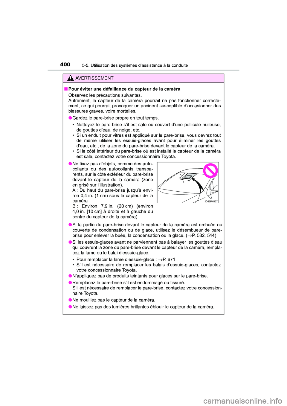 TOYOTA PRIUS PRIME 2020 Manuel du propriétaire (in French) 400
PRIUS PRIME_OM_OM47C77D_(D)
5-5. Utilisation des systèmes d’assistance à la conduite
AVERTISSEMENT
■Pour éviter une défaillance du capteur de la caméra
Observez les précautions suivantes TOYOTA PRIUS PRIME 2020 Manuel du propriétaire (in French) 400
PRIUS PRIME_OM_OM47C77D_(D)
5-5. Utilisation des systèmes d’assistance à la conduite
AVERTISSEMENT
■Pour éviter une défaillance du capteur de la caméra
Observez les précautions suivantes