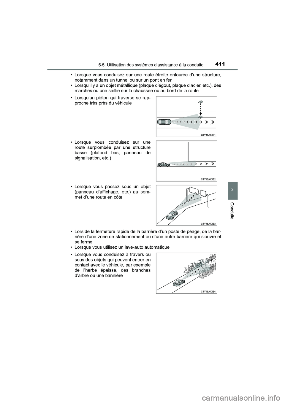 TOYOTA PRIUS PRIME 2020 Manuel du propriétaire (in French) PRIUS PRIME_OM_OM47C77D_(D)
4115-5. Utilisation des systèmes d’assistance à la conduite
5
Conduite
• Lorsque vous conduisez sur une route étroite entourée d’une structure,notamment dans un t TOYOTA PRIUS PRIME 2020 Manuel du propriétaire (in French) PRIUS PRIME_OM_OM47C77D_(D)
4115-5. Utilisation des systèmes d’assistance à la conduite
5
Conduite
• Lorsque vous conduisez sur une route étroite entourée d’une structure,notamment dans un t