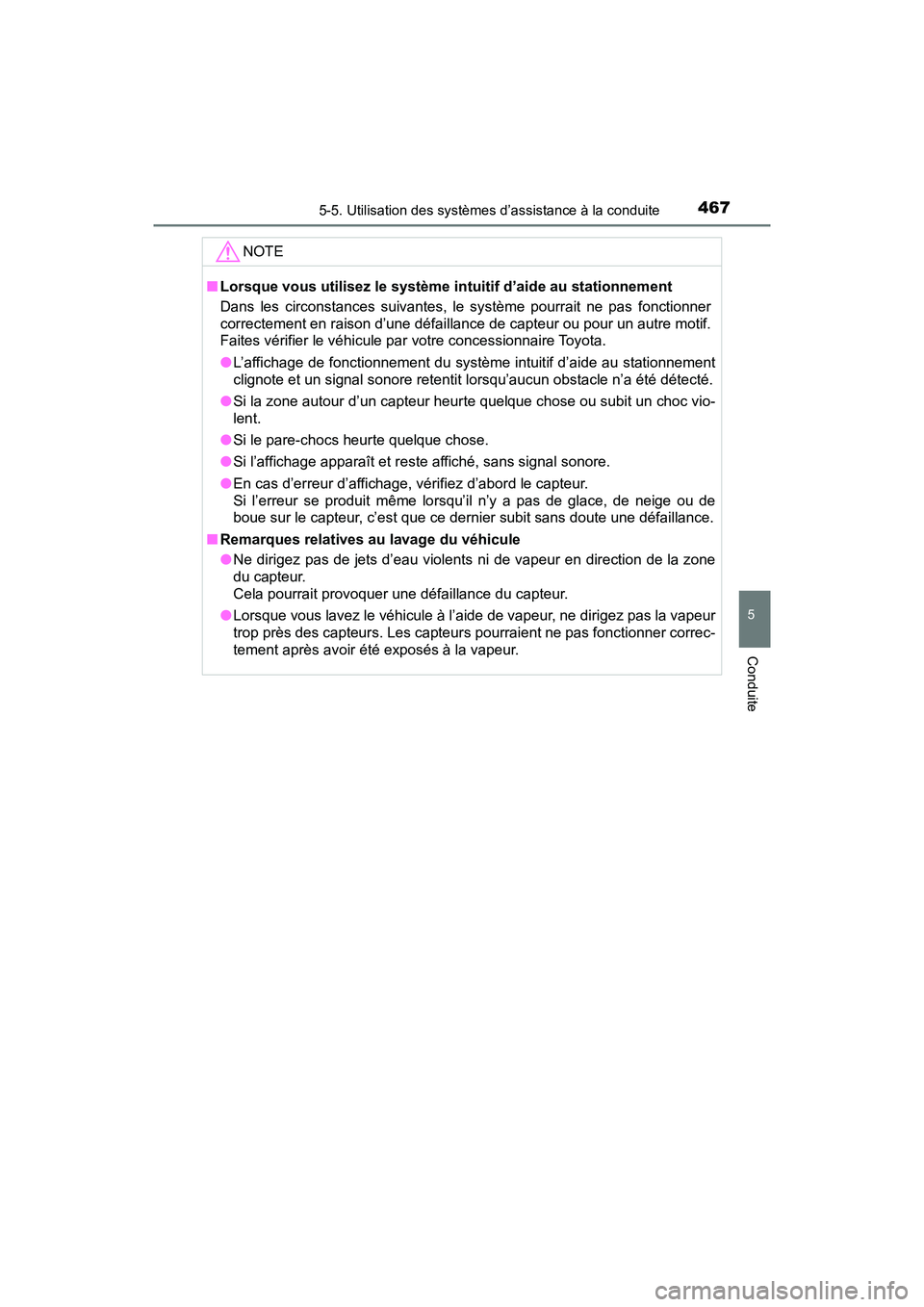TOYOTA PRIUS PRIME 2020  Manuel du propriétaire (in French) PRIUS PRIME_OM_OM47C77D_(D)
4675-5. Utilisation des systèmes d’assistance à la conduite
5
Conduite
NOTE
■Lorsque vous utilisez le système in tuitif d’aide au stationnement
Dans les circonstan