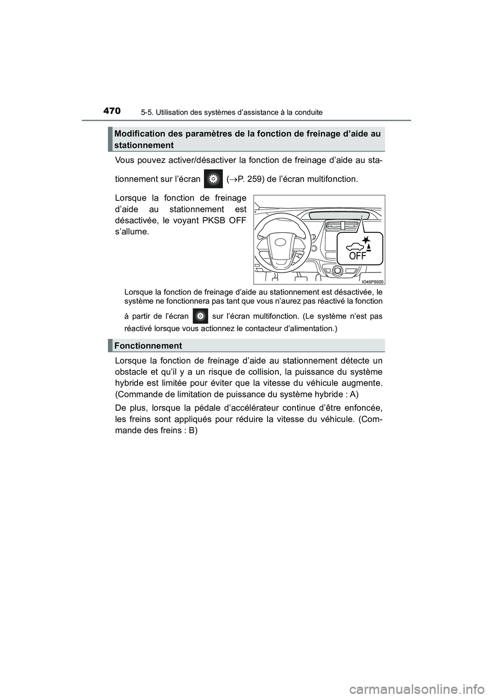 TOYOTA PRIUS PRIME 2020 Manuel du propriétaire (in French) 470
PRIUS PRIME_OM_OM47C77D_(D)
5-5. Utilisation des systèmes d’assistance à la conduite
Vous pouvez activer/désactiver la fonction de freinage d’aide au sta-
tionnement sur l’écran (P. TOYOTA PRIUS PRIME 2020 Manuel du propriétaire (in French) 470
PRIUS PRIME_OM_OM47C77D_(D)
5-5. Utilisation des systèmes d’assistance à la conduite
Vous pouvez activer/désactiver la fonction de freinage d’aide au sta-
tionnement sur l’écran (P.