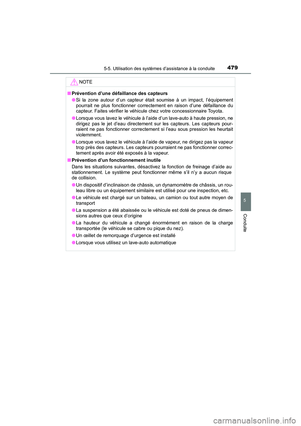 TOYOTA PRIUS PRIME 2020 Manuel du propriétaire (in French) PRIUS PRIME_OM_OM47C77D_(D)
4795-5. Utilisation des systèmes d’assistance à la conduite
5
Conduite
NOTE
■Prévention d’une défaillance des capteurs
●Si la zone autour d’un capteur était TOYOTA PRIUS PRIME 2020 Manuel du propriétaire (in French) PRIUS PRIME_OM_OM47C77D_(D)
4795-5. Utilisation des systèmes d’assistance à la conduite
5
Conduite
NOTE
■Prévention d’une défaillance des capteurs
●Si la zone autour d’un capteur était