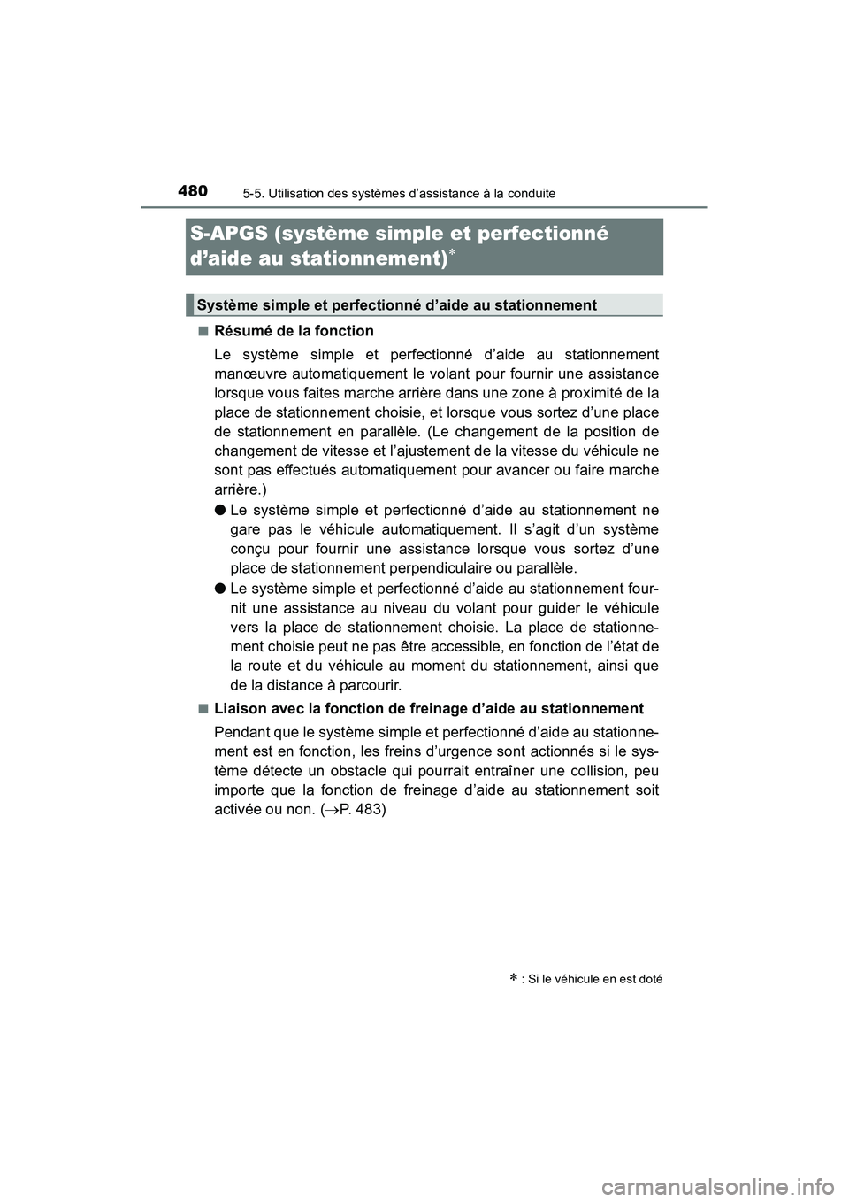 TOYOTA PRIUS PRIME 2020 Manuel du propriétaire (in French) 480
PRIUS PRIME_OM_OM47C77D_(D)
5-5. Utilisation des systèmes d’assistance à la conduite
S-APGS (système simple et perfectionné
d’aide au stationnement)
■Résumé de la fonction
Le syst TOYOTA PRIUS PRIME 2020 Manuel du propriétaire (in French) 480
PRIUS PRIME_OM_OM47C77D_(D)
5-5. Utilisation des systèmes d’assistance à la conduite
S-APGS (système simple et perfectionné
d’aide au stationnement)
■Résumé de la fonction
Le syst