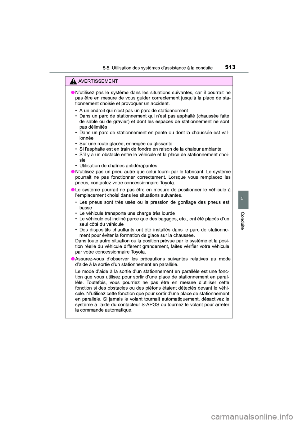 TOYOTA PRIUS PRIME 2020 Manuel du propriétaire (in French) PRIUS PRIME_OM_OM47C77D_(D)
5135-5. Utilisation des systèmes d’assistance à la conduite
5
Conduite
AVERTISSEMENT
●N’utilisez pas le système dans les situations suivantes, car il pourrait ne
p TOYOTA PRIUS PRIME 2020 Manuel du propriétaire (in French) PRIUS PRIME_OM_OM47C77D_(D)
5135-5. Utilisation des systèmes d’assistance à la conduite
5
Conduite
AVERTISSEMENT
●N’utilisez pas le système dans les situations suivantes, car il pourrait ne
p