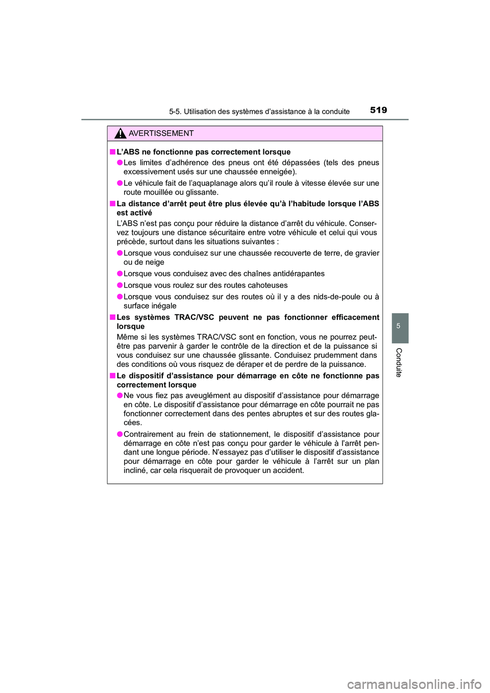 TOYOTA PRIUS PRIME 2020 Manuel du propriétaire (in French) PRIUS PRIME_OM_OM47C77D_(D)
5195-5. Utilisation des systèmes d’assistance à la conduite
5
Conduite
AVERTISSEMENT
■L’ABS ne fonctionne pas correctement lorsque
●Les limites d’adhérence des TOYOTA PRIUS PRIME 2020 Manuel du propriétaire (in French) PRIUS PRIME_OM_OM47C77D_(D)
5195-5. Utilisation des systèmes d’assistance à la conduite
5
Conduite
AVERTISSEMENT
■L’ABS ne fonctionne pas correctement lorsque
●Les limites d’adhérence des