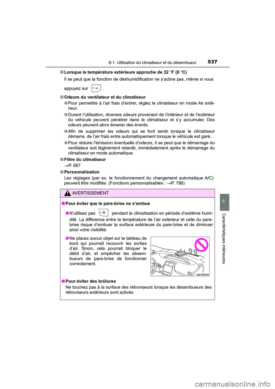 TOYOTA PRIUS PRIME 2020 Manuel du propriétaire (in French) PRIUS PRIME_OM_OM47C77D_(D)
5376-1. Utilisation du climatiseur et du désembueur
6
Caractéristiques intérieures
■Lorsque la température extérieure approche de 32 F (0 C)
Il se peut que l TOYOTA PRIUS PRIME 2020 Manuel du propriétaire (in French) PRIUS PRIME_OM_OM47C77D_(D)
5376-1. Utilisation du climatiseur et du désembueur
6
Caractéristiques intérieures
■Lorsque la température extérieure approche de 32 F (0 C)
Il se peut que l