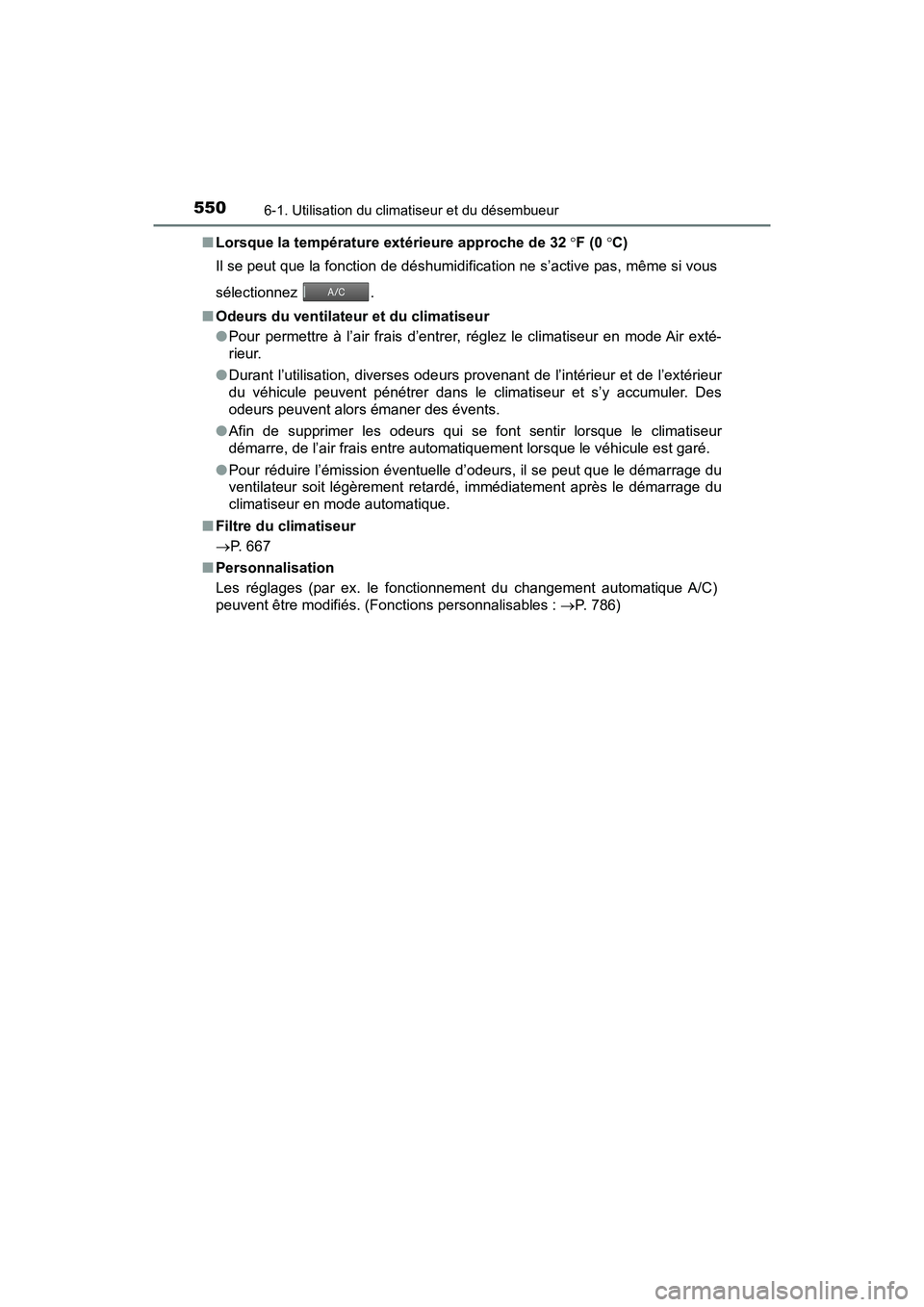 TOYOTA PRIUS PRIME 2020 Manuel du propriétaire (in French) 5506-1. Utilisation du climatiseur et du désembueur
PRIUS PRIME_OM_OM47C77D_(D)■
Lorsque la température extérieure approche de 32 F (0 C)
Il se peut que la fonction de déshumidification TOYOTA PRIUS PRIME 2020 Manuel du propriétaire (in French) 5506-1. Utilisation du climatiseur et du désembueur
PRIUS PRIME_OM_OM47C77D_(D)■
Lorsque la température extérieure approche de 32 F (0 C)
Il se peut que la fonction de déshumidification