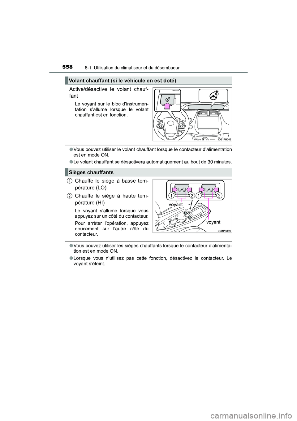 TOYOTA PRIUS PRIME 2020 Manuel du propriétaire (in French) 5586-1. Utilisation du climatiseur et du désembueur
PRIUS PRIME_OM_OM47C77D_(D)
Active/désactive le volant chauf-
fant
Le voyant sur le bloc d’instrumen-
tation s’allume lorsque le volant
chauff TOYOTA PRIUS PRIME 2020 Manuel du propriétaire (in French) 5586-1. Utilisation du climatiseur et du désembueur
PRIUS PRIME_OM_OM47C77D_(D)
Active/désactive le volant chauf-
fant
Le voyant sur le bloc d’instrumen-
tation s’allume lorsque le volant
chauff
