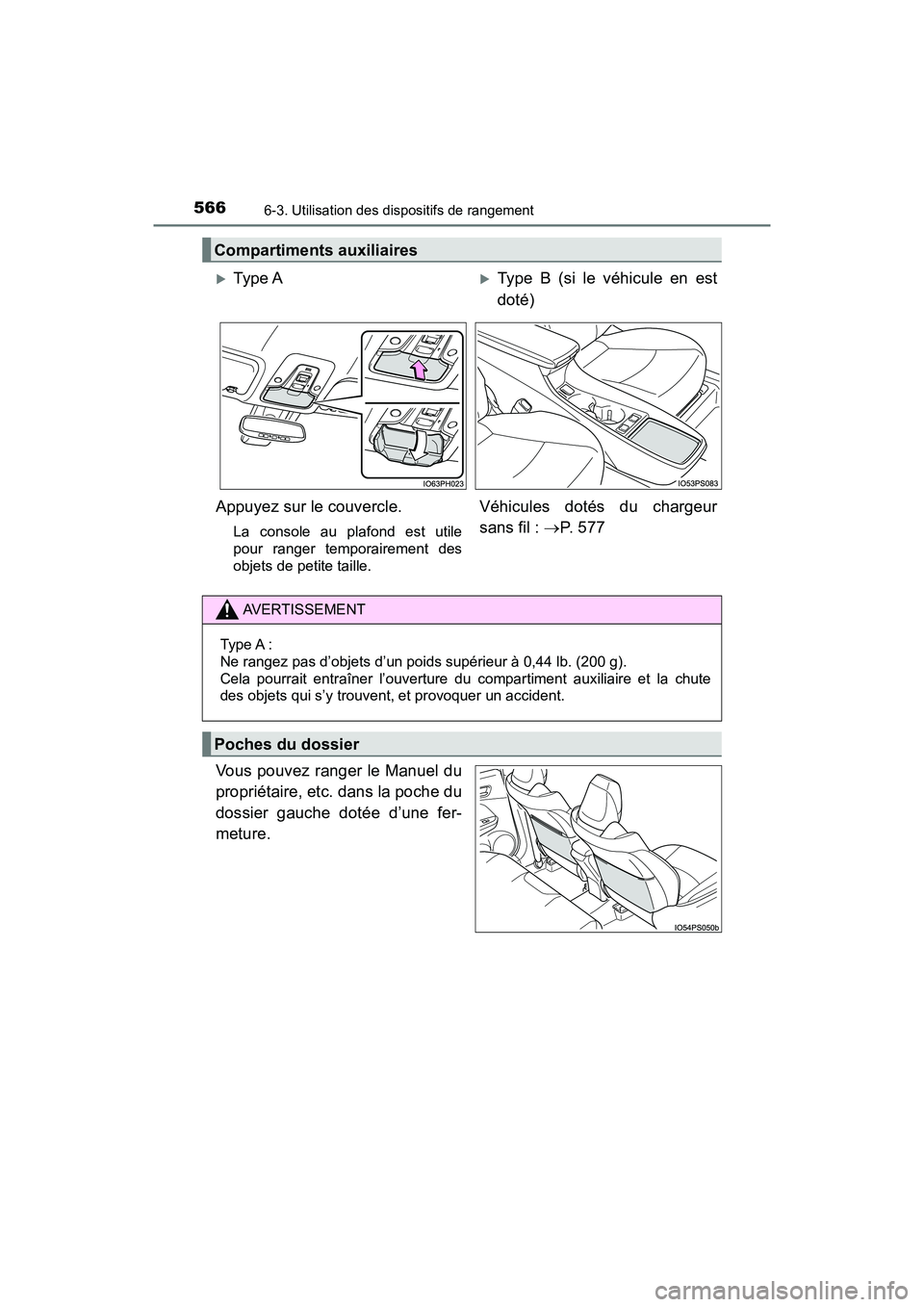 TOYOTA PRIUS PRIME 2020  Manuel du propriétaire (in French) 566
PRIUS PRIME_OM_OM47C77D_(D)
6-3. Utilisation des dispositifs de rangement
Vous pouvez ranger le Manuel du
propriétaire, etc. dans la poche du
dossier gauche dotée d’une fer-
meture.
Compartime