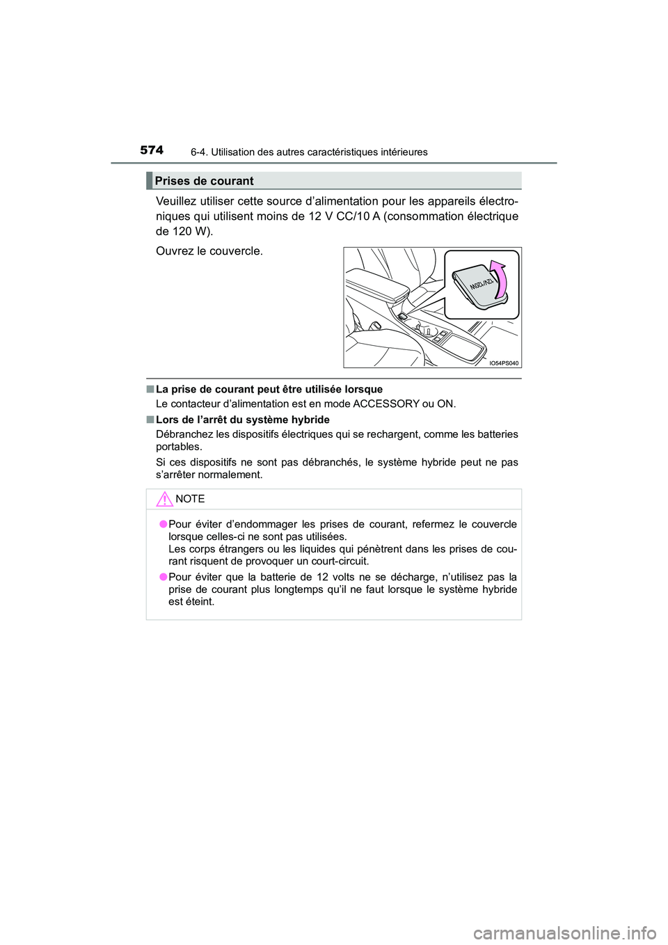 TOYOTA PRIUS PRIME 2020 Manuel du propriétaire (in French) 574
PRIUS PRIME_OM_OM47C77D_(D)
6-4. Utilisation des autres caractéristiques intérieures
Veuillez utiliser cette source d’alimentation pour les appareils électro-
niques qui utilisent moins de 12 TOYOTA PRIUS PRIME 2020 Manuel du propriétaire (in French) 574
PRIUS PRIME_OM_OM47C77D_(D)
6-4. Utilisation des autres caractéristiques intérieures
Veuillez utiliser cette source d’alimentation pour les appareils électro-
niques qui utilisent moins de 12