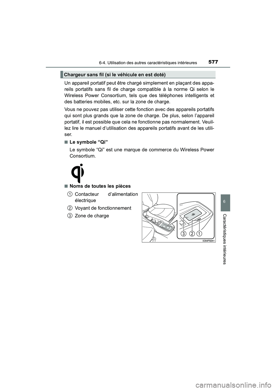 TOYOTA PRIUS PRIME 2020 Manuel du propriétaire (in French) PRIUS PRIME_OM_OM47C77D_(D)
5776-4. Utilisation des autres caractéristiques intérieures
6
Caractéristiques intérieures
Un appareil portatif peut être chargé simplement en plaçant des appa-
reil TOYOTA PRIUS PRIME 2020 Manuel du propriétaire (in French) PRIUS PRIME_OM_OM47C77D_(D)
5776-4. Utilisation des autres caractéristiques intérieures
6
Caractéristiques intérieures
Un appareil portatif peut être chargé simplement en plaçant des appa-
reil