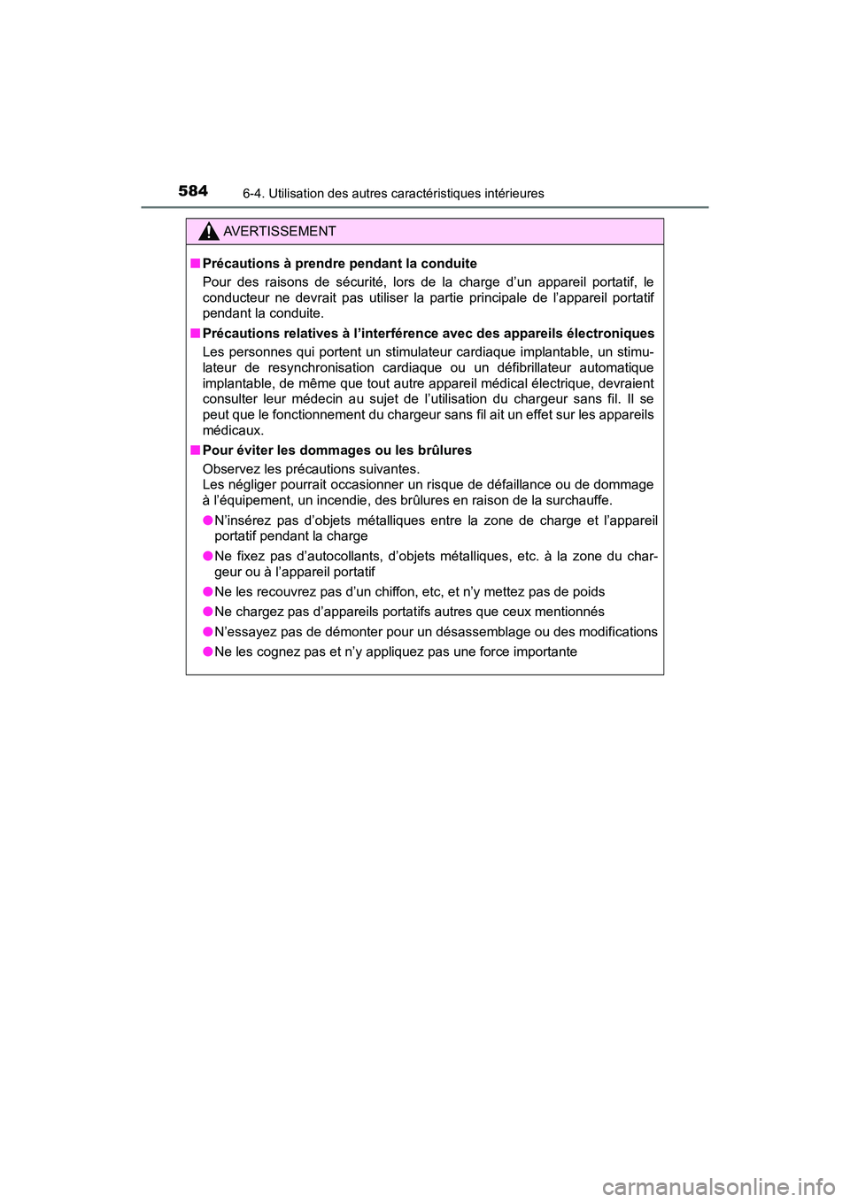 TOYOTA PRIUS PRIME 2020 Manuel du propriétaire (in French) 584
PRIUS PRIME_OM_OM47C77D_(D)
6-4. Utilisation des autres caractéristiques intérieures
AVERTISSEMENT
■Précautions à prendre pendant la conduite
Pour des raisons de sécurité, lors de la charg TOYOTA PRIUS PRIME 2020 Manuel du propriétaire (in French) 584
PRIUS PRIME_OM_OM47C77D_(D)
6-4. Utilisation des autres caractéristiques intérieures
AVERTISSEMENT
■Précautions à prendre pendant la conduite
Pour des raisons de sécurité, lors de la charg