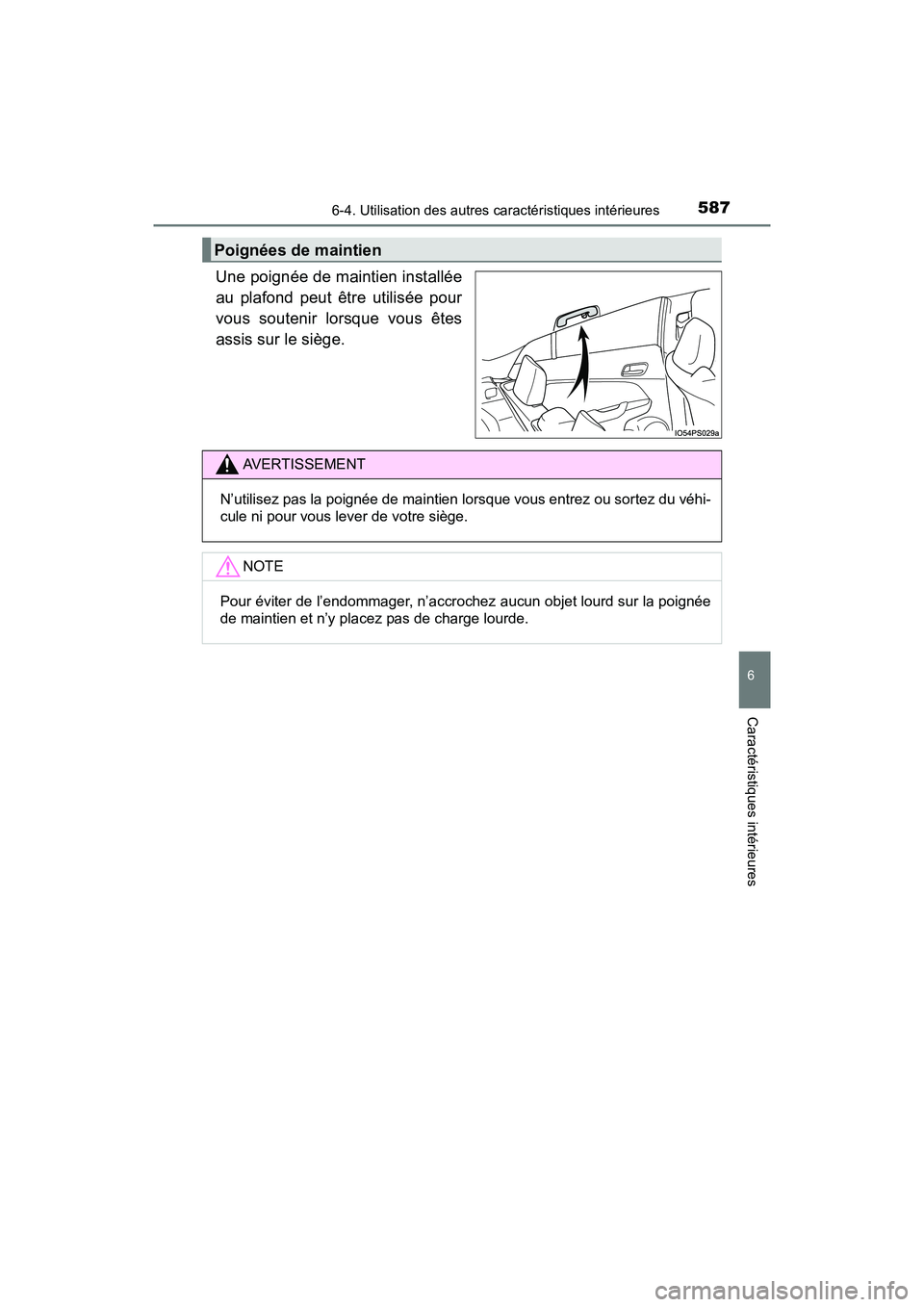 TOYOTA PRIUS PRIME 2020 Manuel du propriétaire (in French) PRIUS PRIME_OM_OM47C77D_(D)
5876-4. Utilisation des autres caractéristiques intérieures
6
Caractéristiques intérieures
Une poignée de maintien installée
au plafond peut être utilisée pour
vous TOYOTA PRIUS PRIME 2020 Manuel du propriétaire (in French) PRIUS PRIME_OM_OM47C77D_(D)
5876-4. Utilisation des autres caractéristiques intérieures
6
Caractéristiques intérieures
Une poignée de maintien installée
au plafond peut être utilisée pour
vous