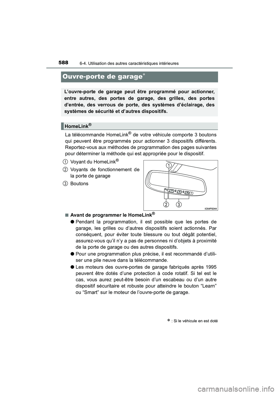 TOYOTA PRIUS PRIME 2020 Manuel du propriétaire (in French) 588
PRIUS PRIME_OM_OM47C77D_(D)
6-4. Utilisation des autres caractéristiques intérieures
Ouvre-porte de garage
La télécommande HomeLink® de votre véhicule comporte 3 boutons
qui peuvent être TOYOTA PRIUS PRIME 2020 Manuel du propriétaire (in French) 588
PRIUS PRIME_OM_OM47C77D_(D)
6-4. Utilisation des autres caractéristiques intérieures
Ouvre-porte de garage
La télécommande HomeLink® de votre véhicule comporte 3 boutons
qui peuvent être