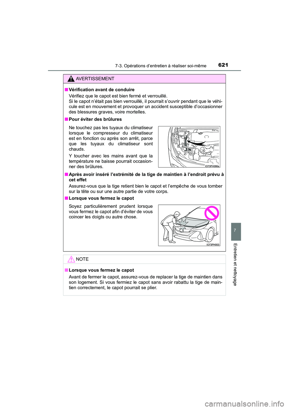 TOYOTA PRIUS PRIME 2020 Manuel du propriétaire (in French) PRIUS PRIME_OM_OM47C77D_(D)
6217-3. Opérations d’entretien à réaliser soi-même
7
Entretien et nettoyage
AVERTISSEMENT
■Vérification avant de conduire
Vérifiez que le capot est bien fermé et TOYOTA PRIUS PRIME 2020 Manuel du propriétaire (in French) PRIUS PRIME_OM_OM47C77D_(D)
6217-3. Opérations d’entretien à réaliser soi-même
7
Entretien et nettoyage
AVERTISSEMENT
■Vérification avant de conduire
Vérifiez que le capot est bien fermé et