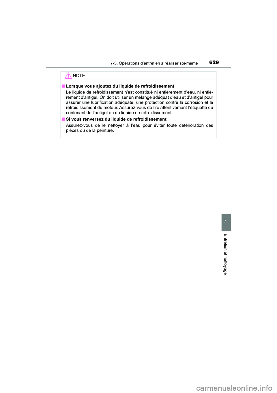 TOYOTA PRIUS PRIME 2020 Manuel du propriétaire (in French) PRIUS PRIME_OM_OM47C77D_(D)
6297-3. Opérations d’entretien à réaliser soi-même
7
Entretien et nettoyage
NOTE
■Lorsque vous ajoutez du liquide de refroidissement
Le liquide de refroidissement n TOYOTA PRIUS PRIME 2020 Manuel du propriétaire (in French) PRIUS PRIME_OM_OM47C77D_(D)
6297-3. Opérations d’entretien à réaliser soi-même
7
Entretien et nettoyage
NOTE
■Lorsque vous ajoutez du liquide de refroidissement
Le liquide de refroidissement n